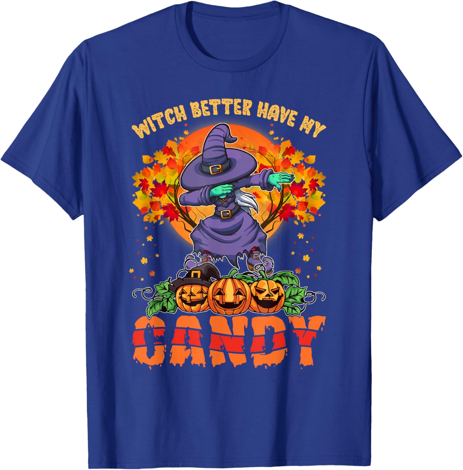 Witch Better Have My Candy Shirt Funny Halloween Costume T-Shirt - T-Shirt | Royal
