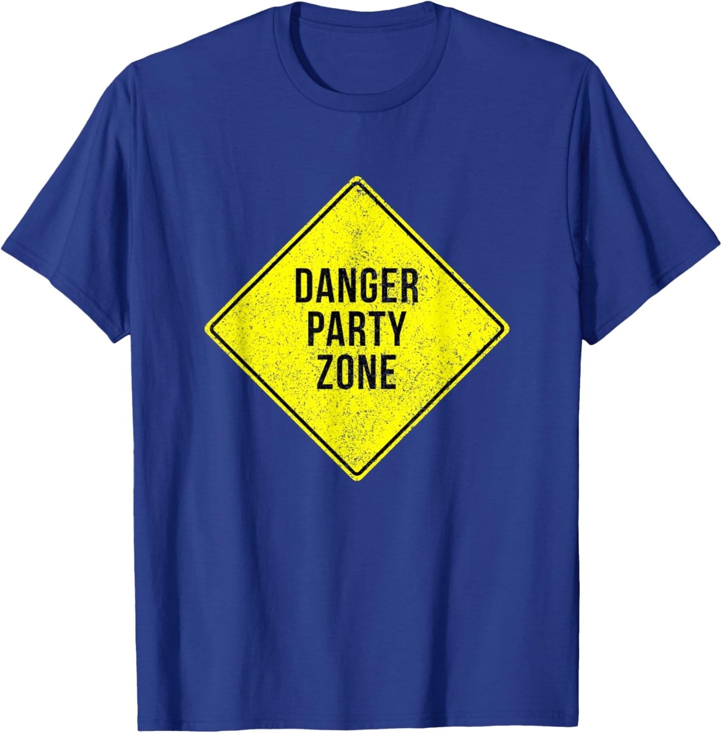 Danger Party Zone Sign Funny Adult Humor Partying Distressed T-Shirt - T-Shirt | Royal