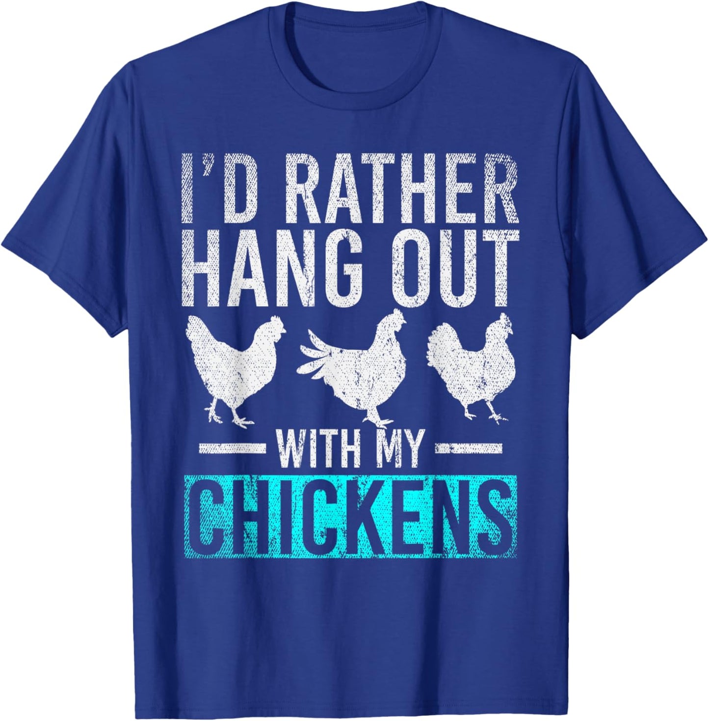 Farmer Id Rather Hang Out With My Chickens Funny Chicken T-Shirt - T-Shirt | Royal
