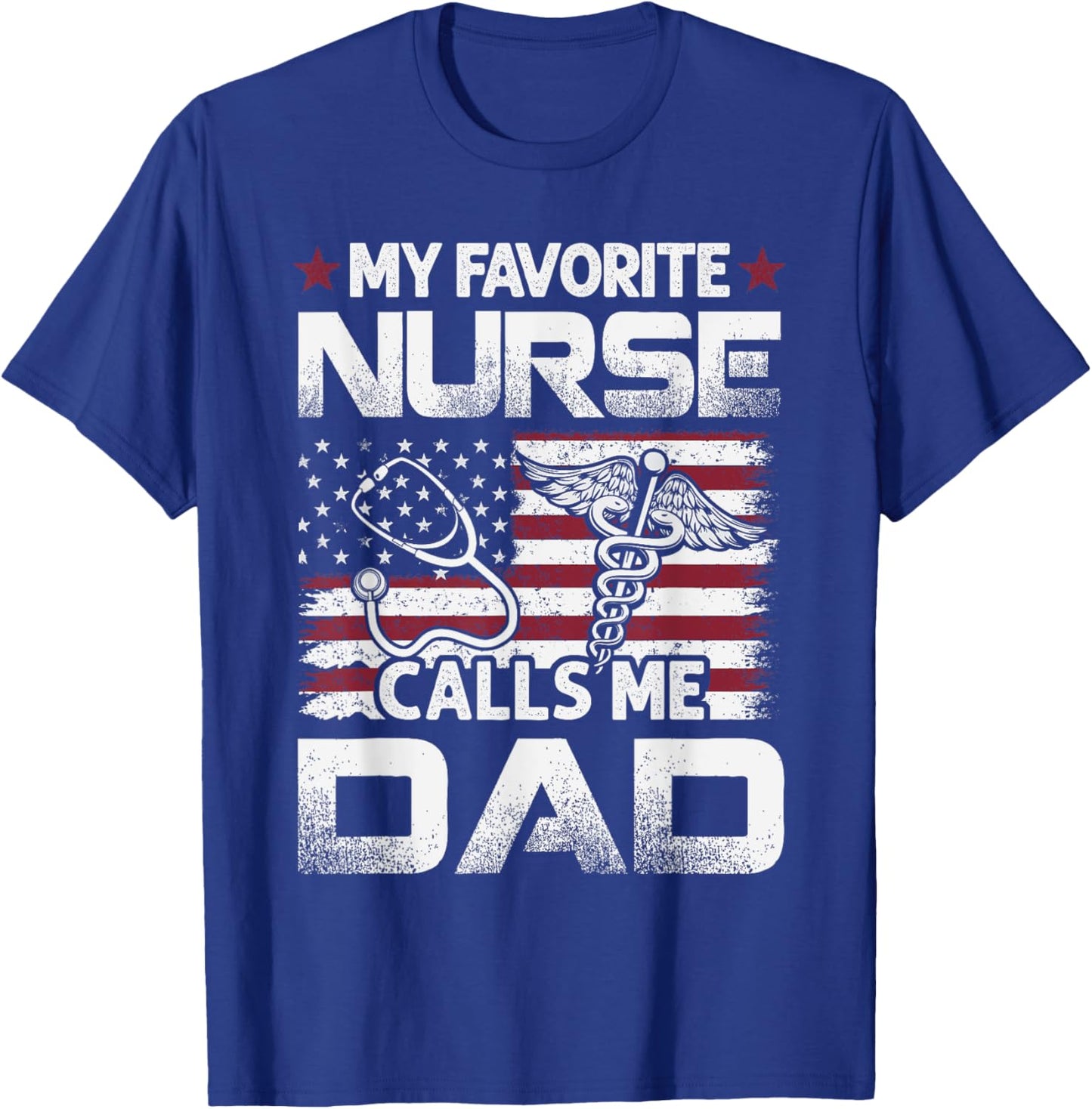 Nurse Dad Fathers Day My Favorite Nurse Calls Me Dad Vintage T-Shirt - T-Shirt | Royal