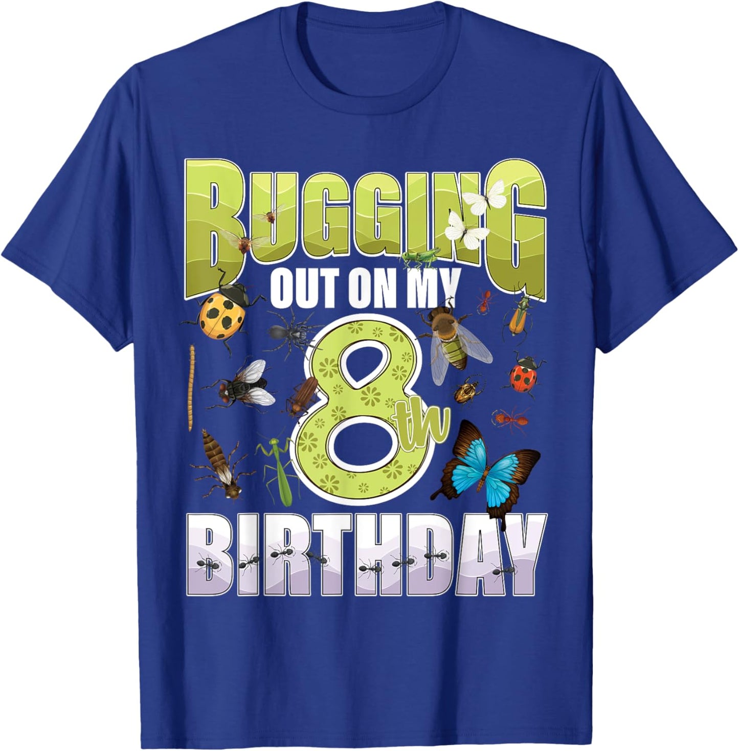 8 Year old Insect Lovers Bugging Out On My 8th Birthday Bug T-Shirt - T-Shirt | Royal