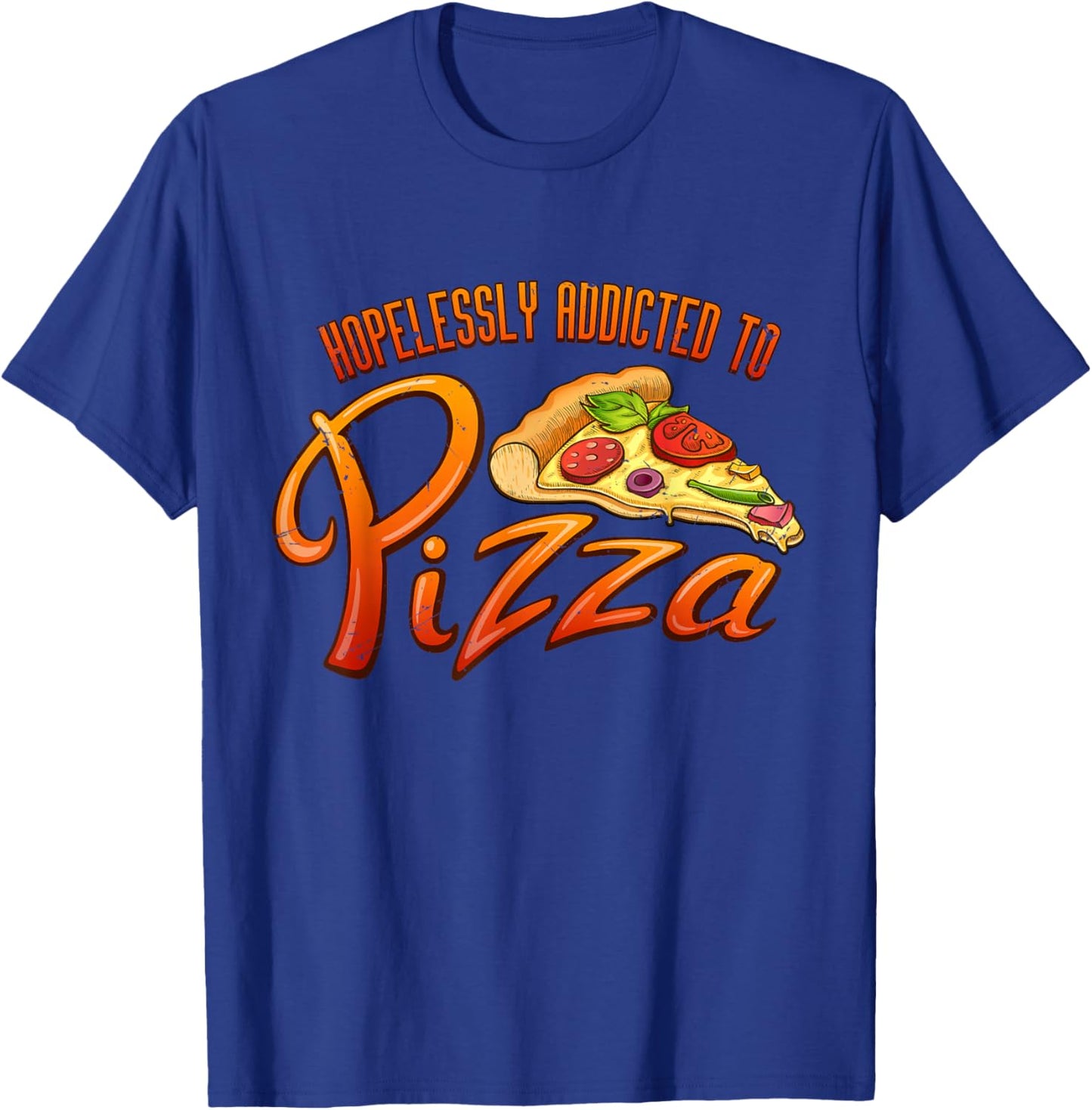 Hopelessly Addicted to Pizza Pizza Lover Shirt | Cute Pizza T-Shirt - T-Shirt | Royal