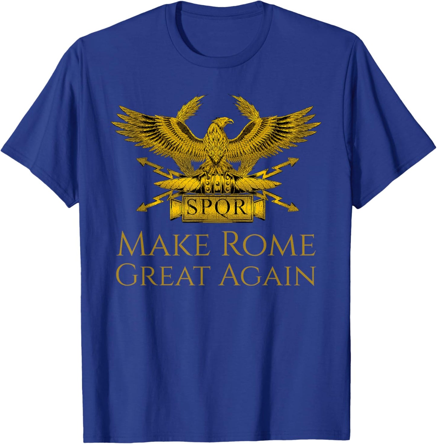 SPQR - History of Ancient Rome - Make Rome Great Again T-Shirt - T-Shirt | Royal