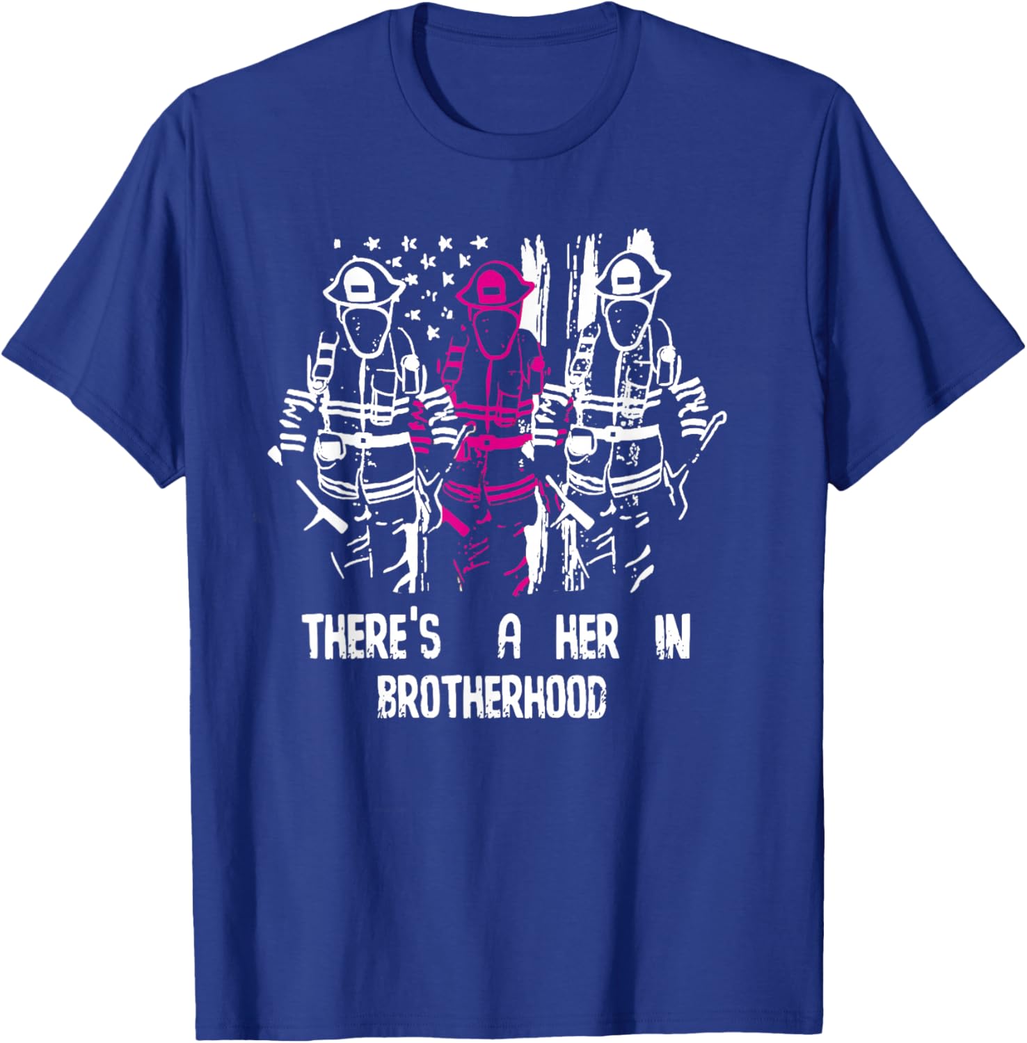 There's A Her In Brotherhood Firefighter Firewoman Rescuer T-Shirt - T-Shirt | Royal