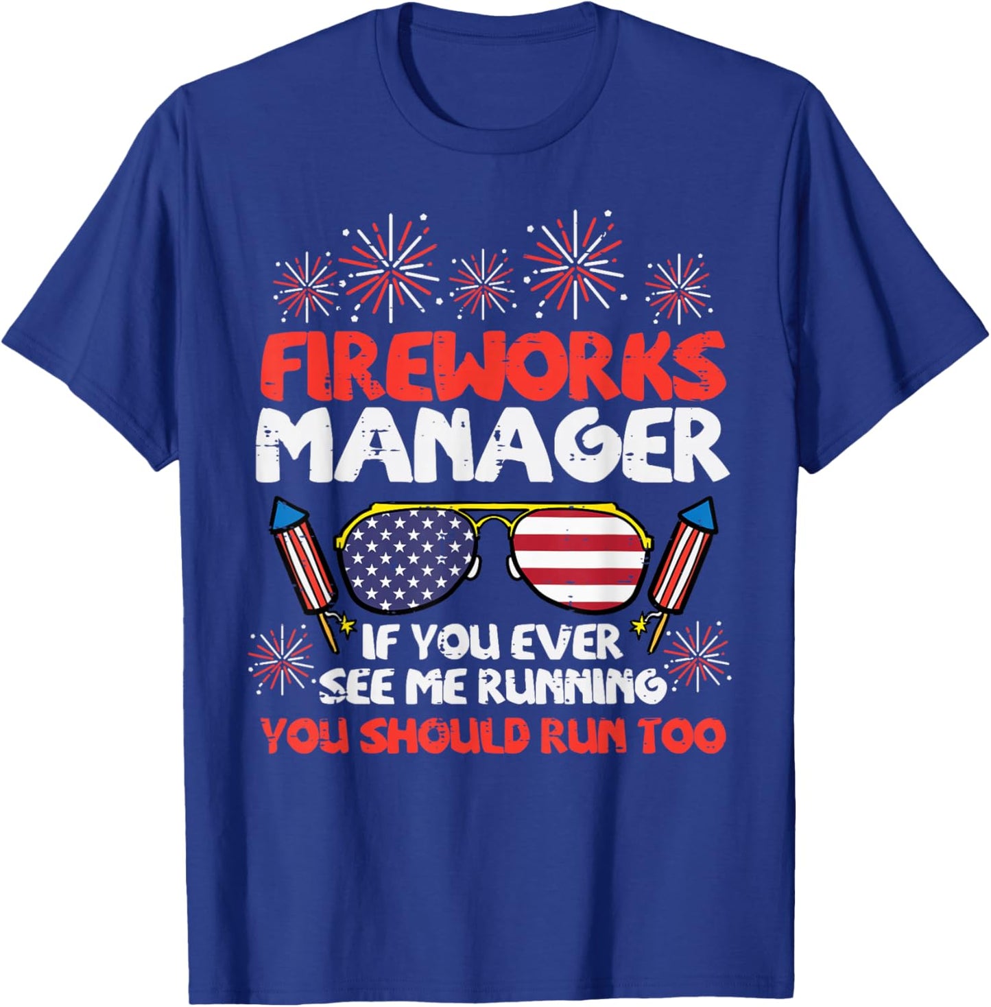 Fireworks Director Run Funny Fourth of July 4th Men Women T-Shirt - T-Shirt | Royal
