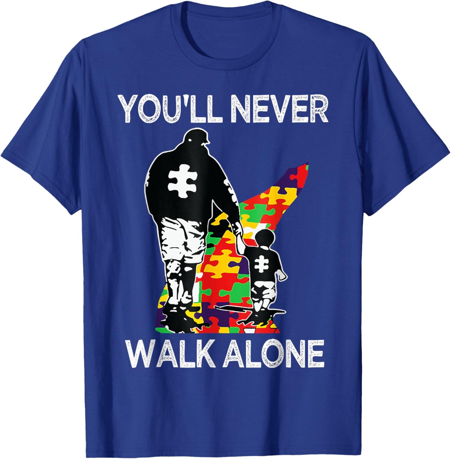 Autism Dad Support Alone Puzzle You'll Never Walk T-Shirt - T-Shirt | Royal