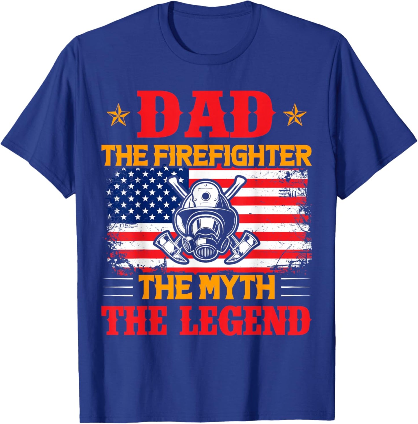 Dad The Firefighter The Myth The Legend American Flag T-Shirt - T-Shirt | Royal