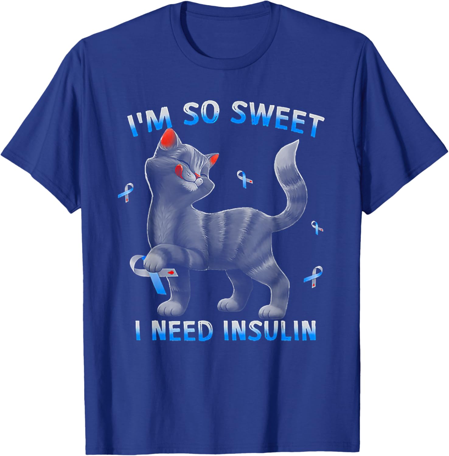 I So Sweet I Need Insulin Funny Cat Diabetes Awareness T-Shirt - T-Shirt | Royal