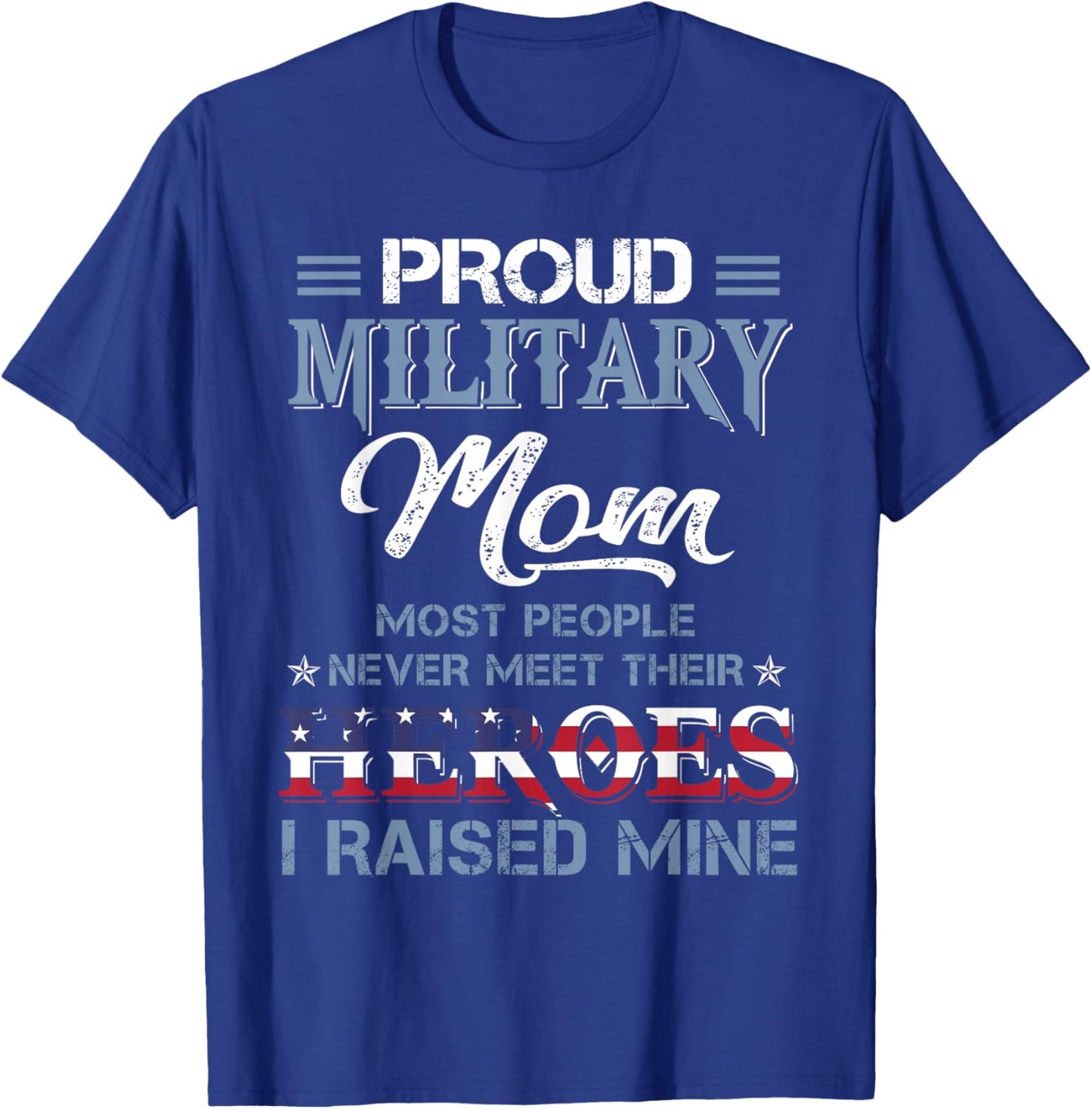 Military Mom I Raised My Hero America American Armed Forces T-Shirt - T-Shirt | Royal