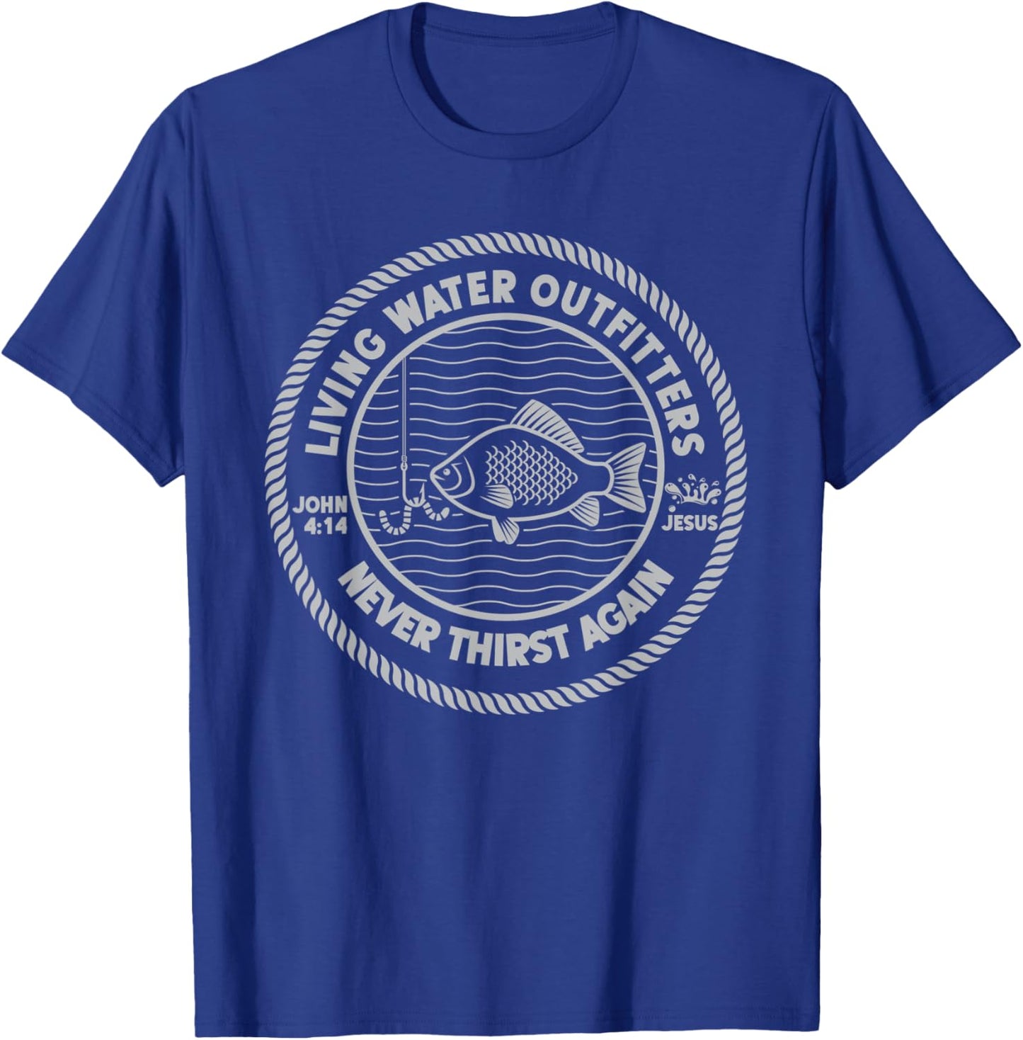 Drink of the Living Water Jesus Never Thirst Again John 4:14 T-Shirt - T-Shirt | Royal