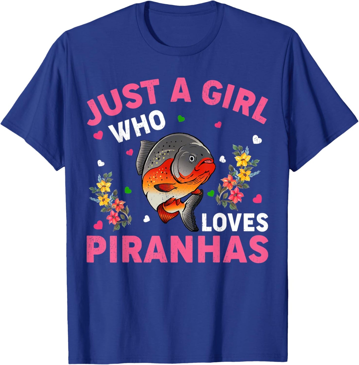 Piranha Fish Lover Just A Girl Who Loves Piranhas T-Shirt - T-Shirt | Royal