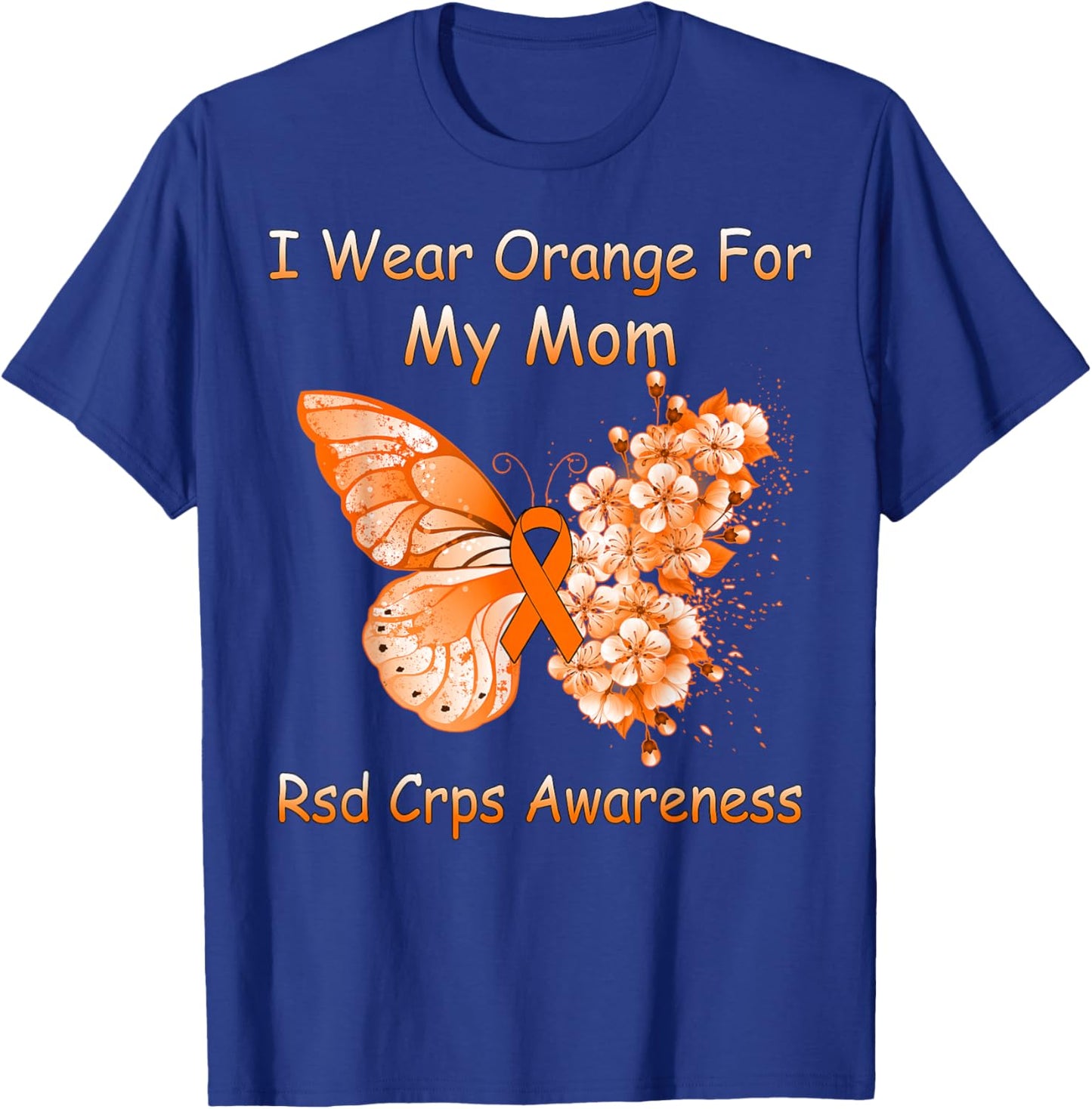 Butterfly I Wear Orange For My Mom RSD CRPS Awareness T-Shirt - T-Shirt | Royal