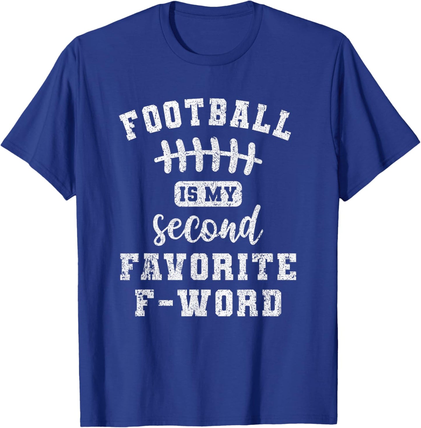 Funny Sports Fan Football Is My Second Favorite F Word T-Shirt - T-Shirt | Royal