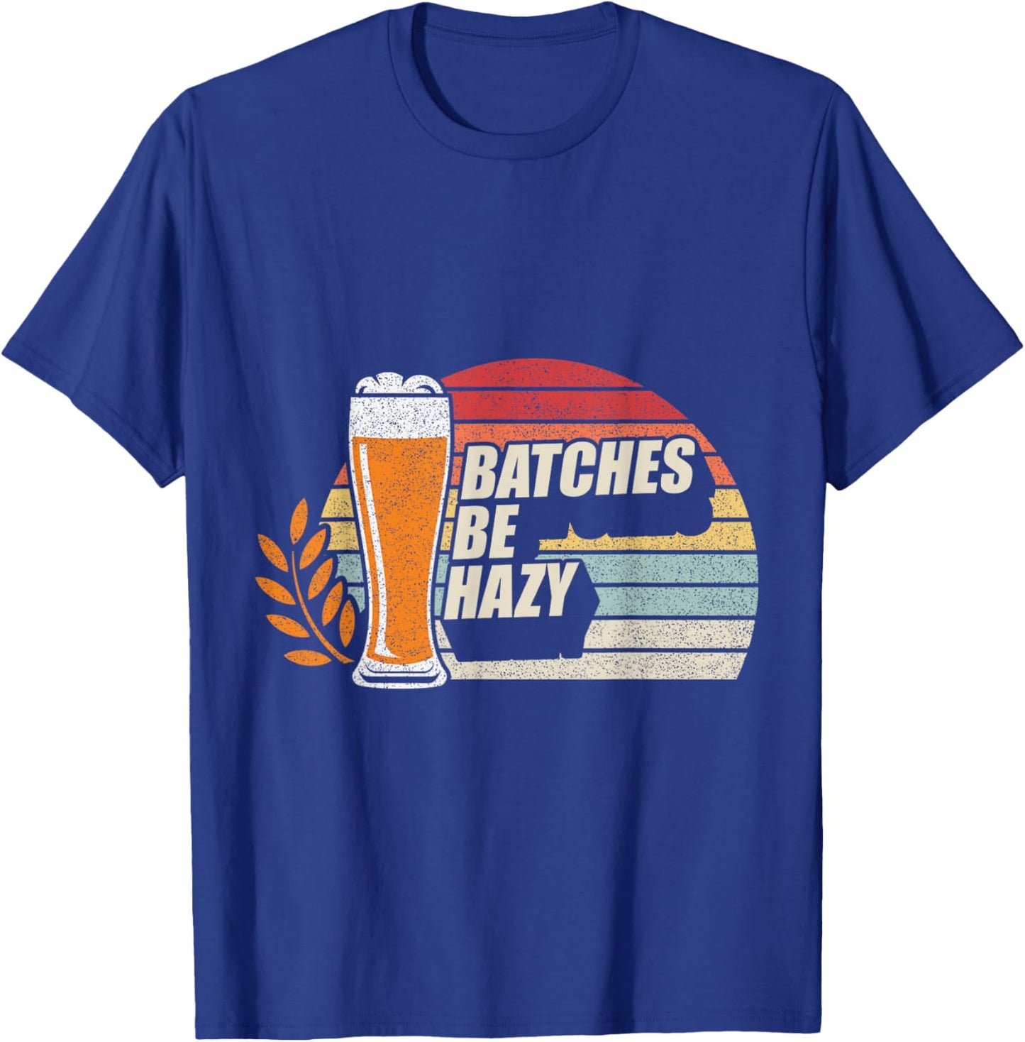 Retro Vintage Craft Beer Batches Be Hazy Home Brewing T-Shirt - T-Shirt | Royal