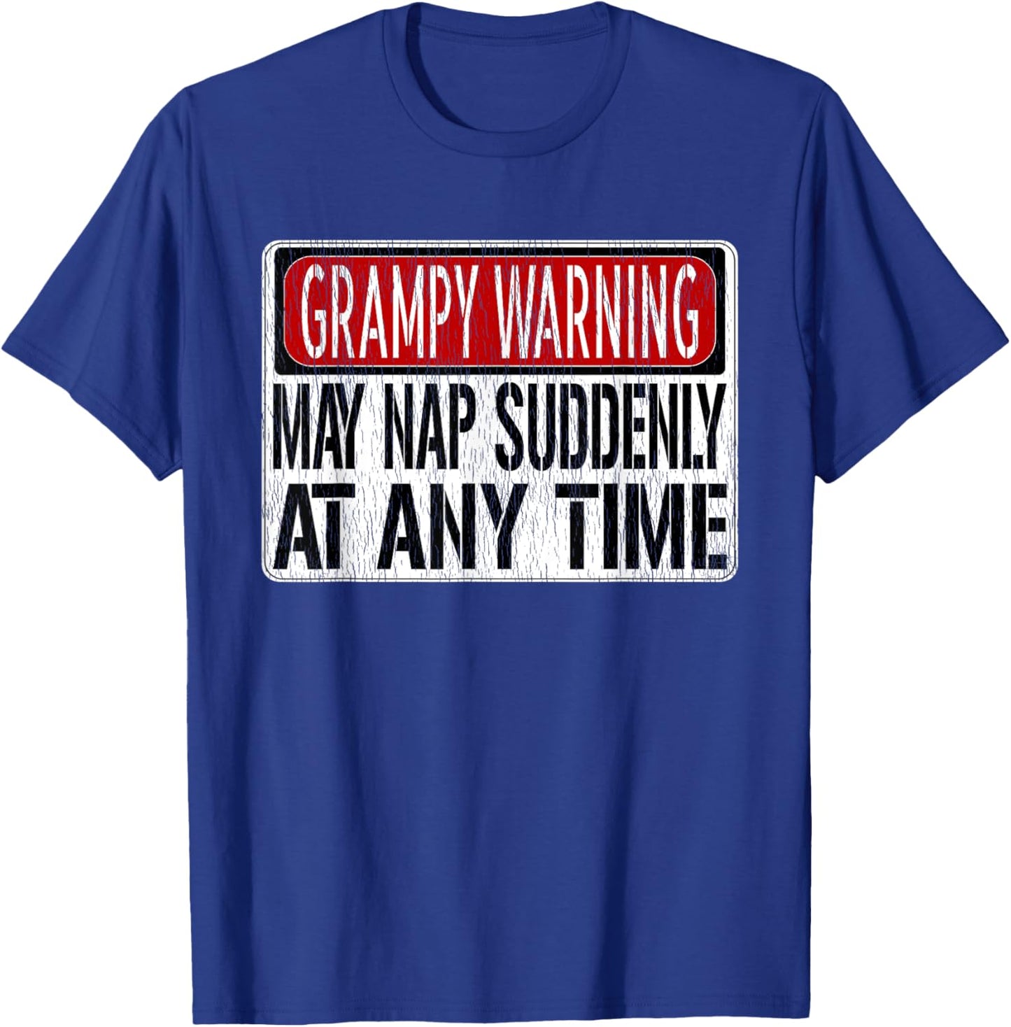 Funny Grampy Warning Sign - May Nap Suddenly At Any Time T-Shirt - T-Shirt | Royal