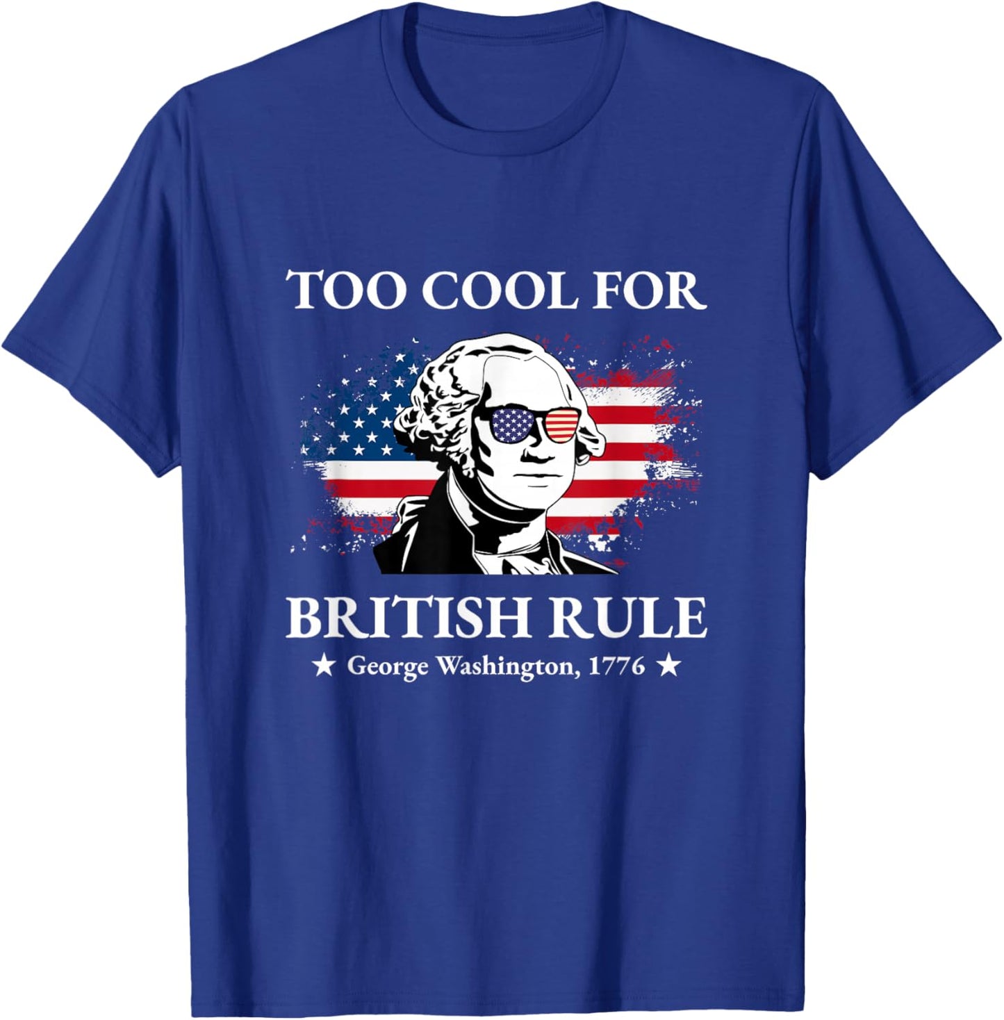 Too Cool For British Rule Fourth of July US American History Women Kids Men T-Shirt - T-Shirt | Royal