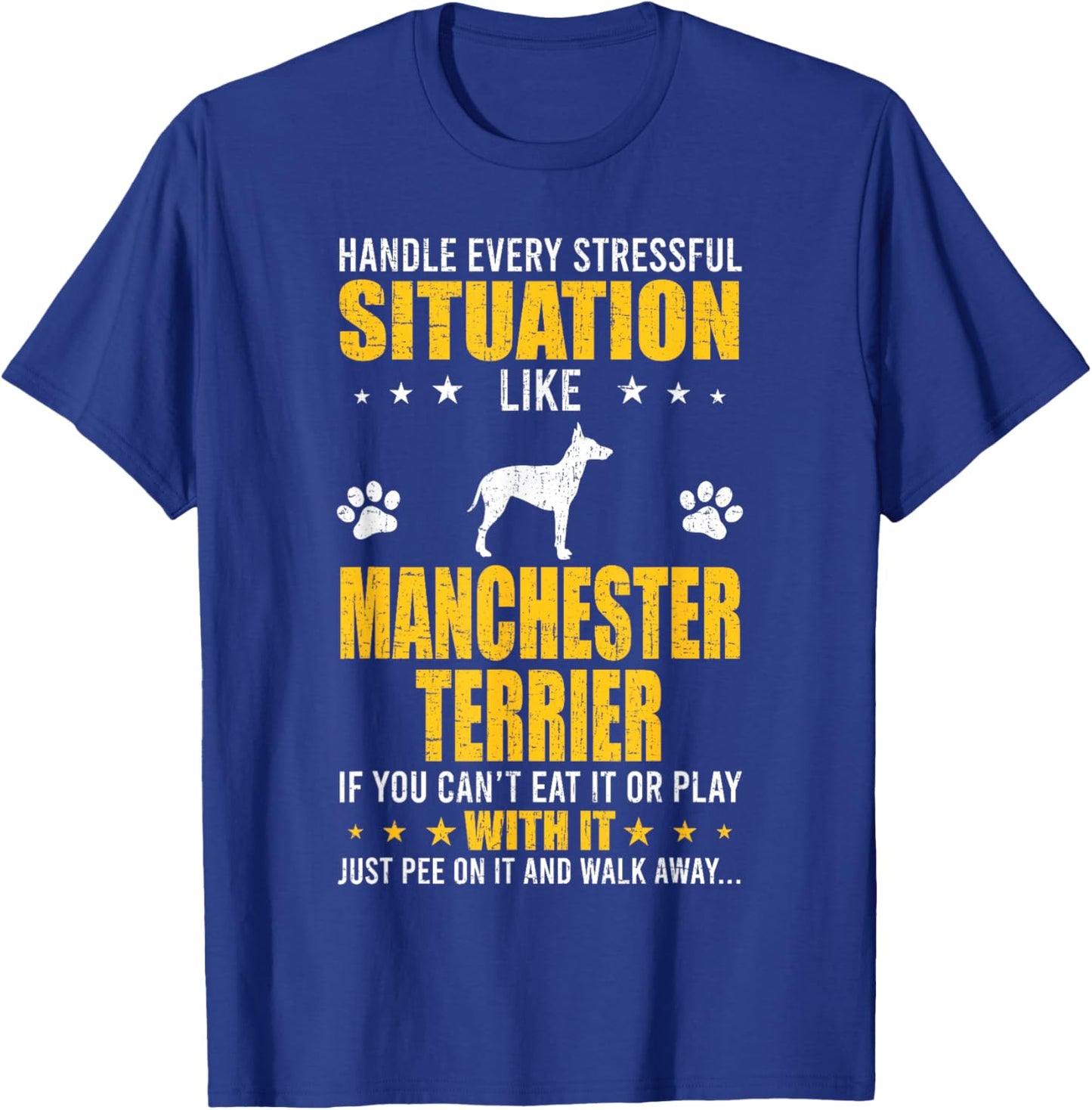 Handle Stressful Situation Manchester Terrier Dog Lovers T-Shirt - T-Shirt | Royal