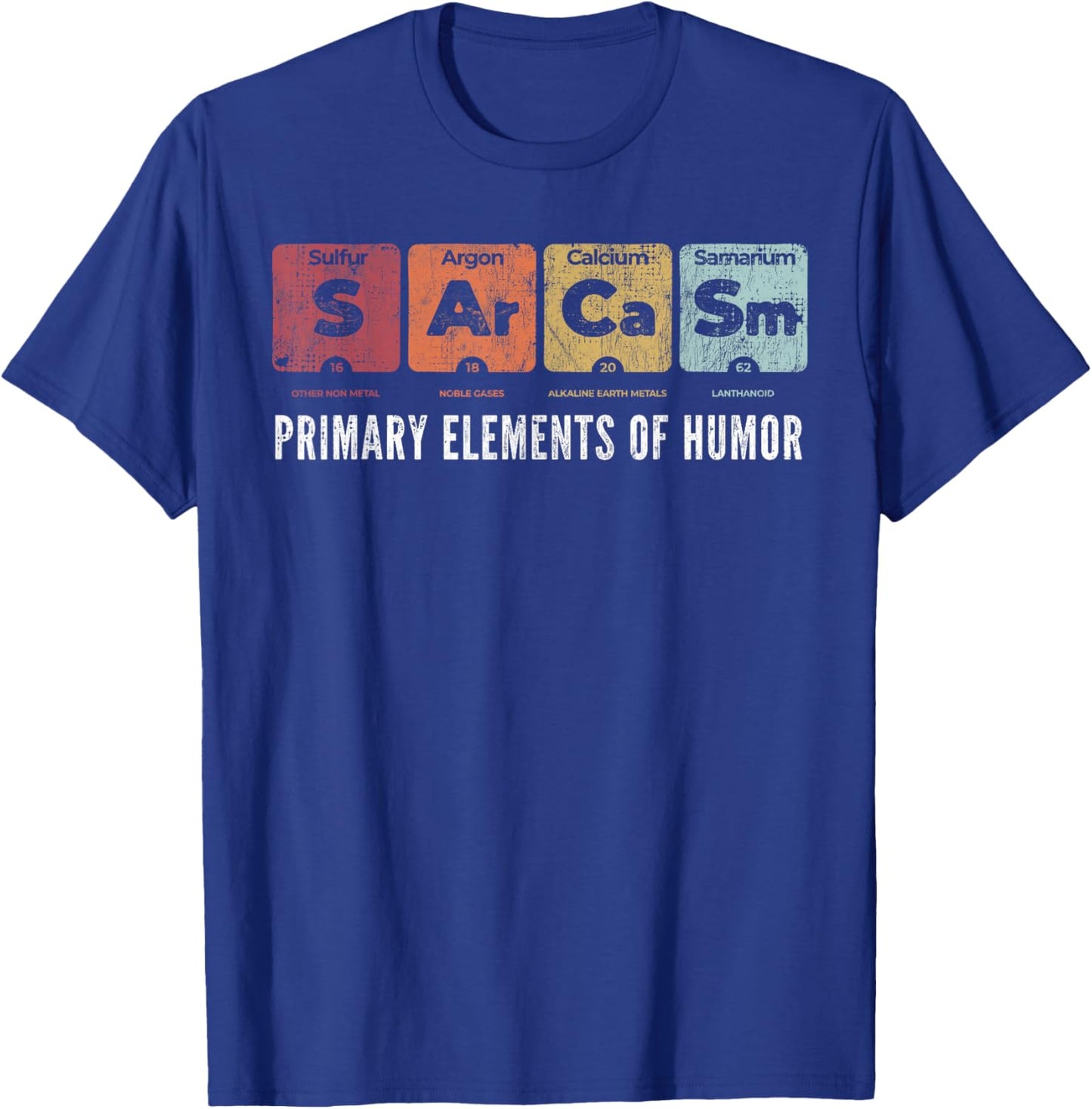 Sarcasm Primary Elements of Humor Periodic Table Science Fun T-Shirt - T-Shirt | Royal