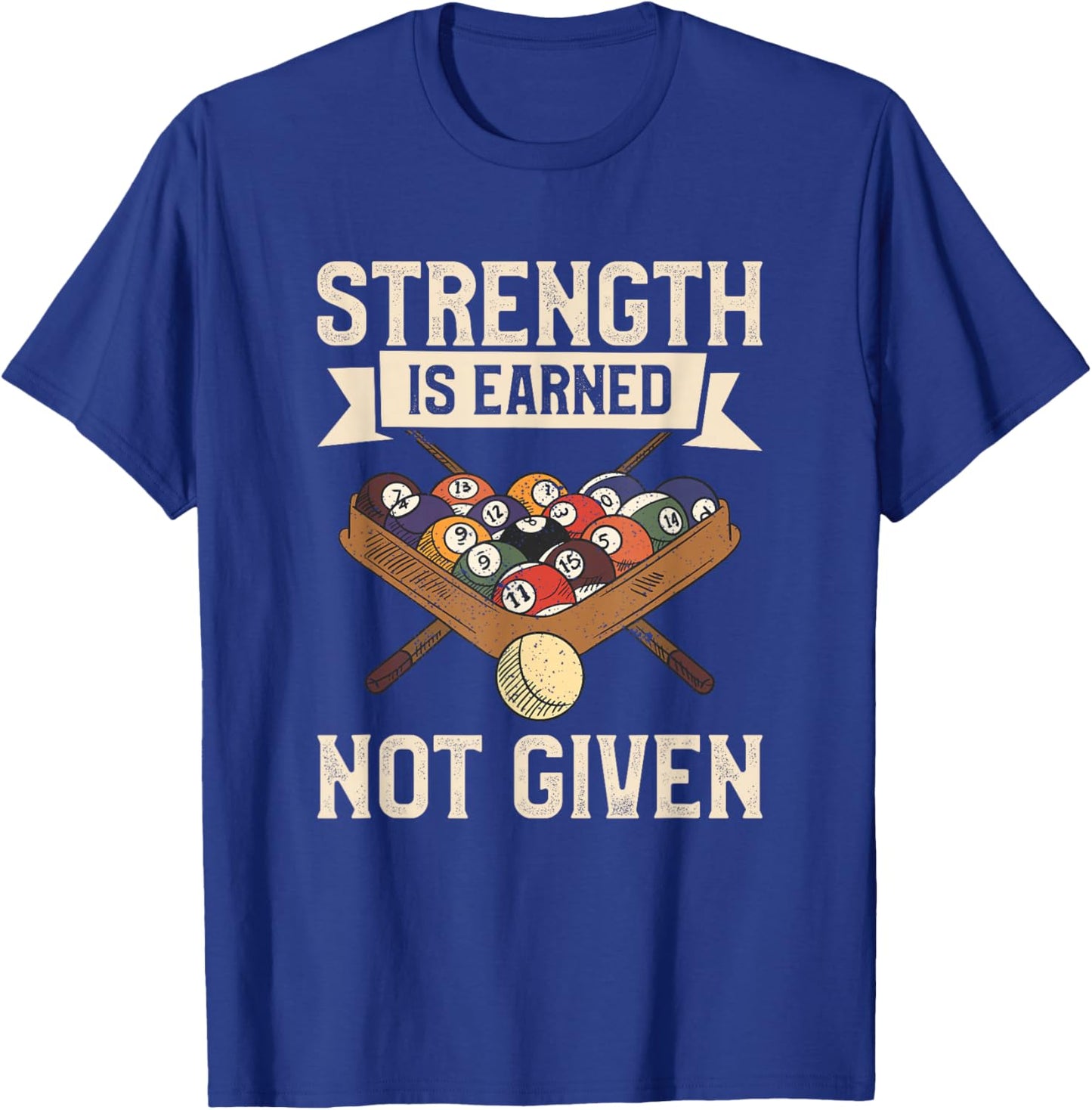 Strength Is Earned Not Given Billiards Pool Player T-Shirt - T-Shirt | Royal