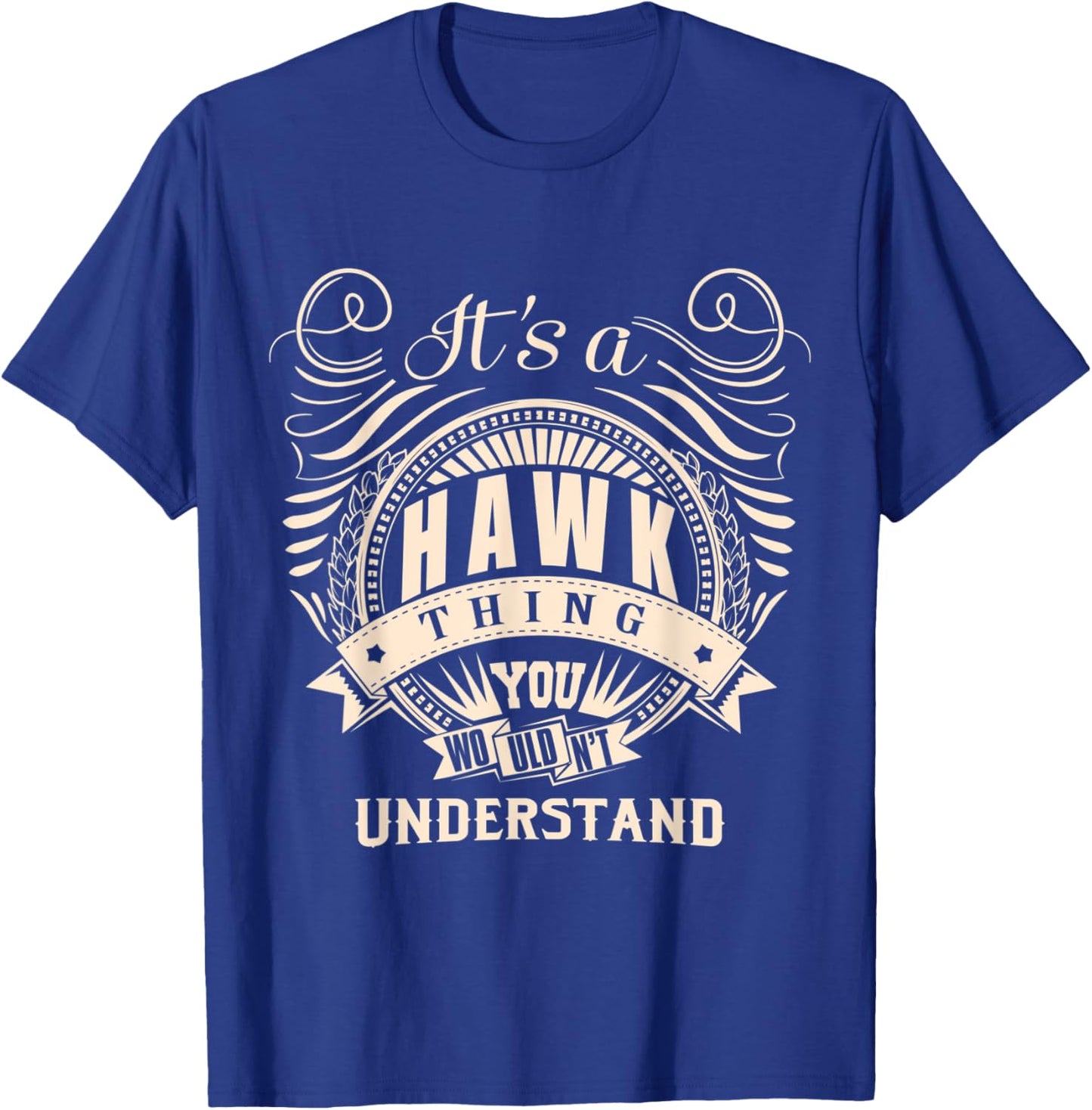 It's a HAWK thing you wouldn't understand Gifts T-Shirt - T-Shirt | Royal