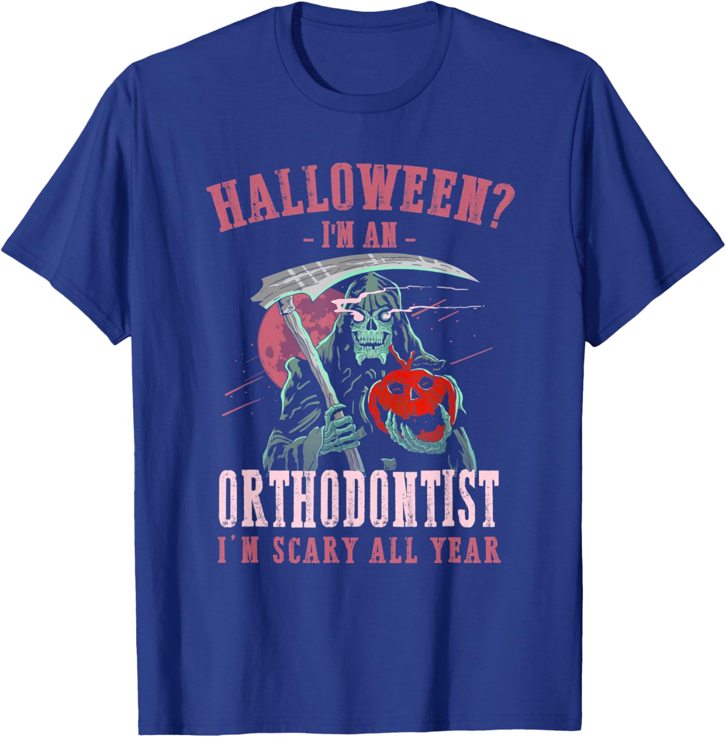 Orthodontist I'm Scary All Year Halloween Orthodontics T-Shirt - T-Shirt | Royal