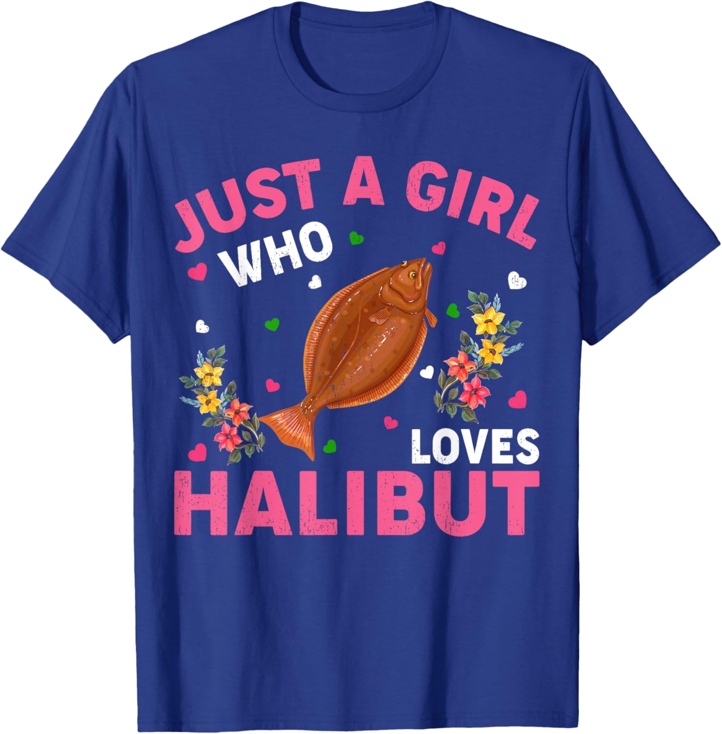 Halibut Fish Lover Just A Girl Who Loves Halibut T-Shirt - T-Shirt | Royal