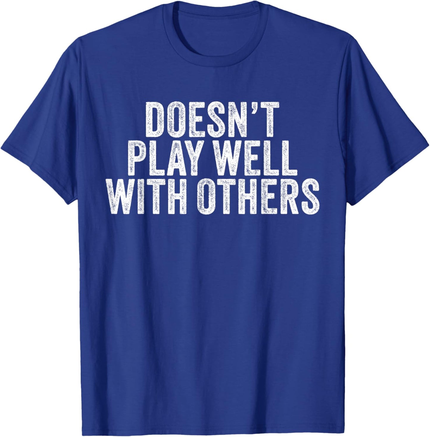 Doesn't Play Well With Others Funny Vintage Retro T-Shirt - T-Shirt | Royal