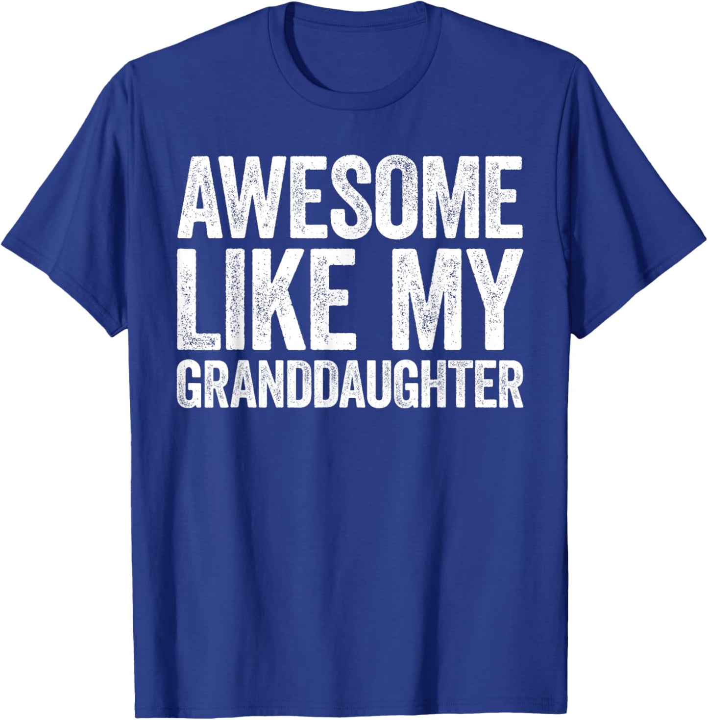 Awesome Like My Granddaughter Shirt Men Women Parents Day T-Shirt - T-Shirt | Royal