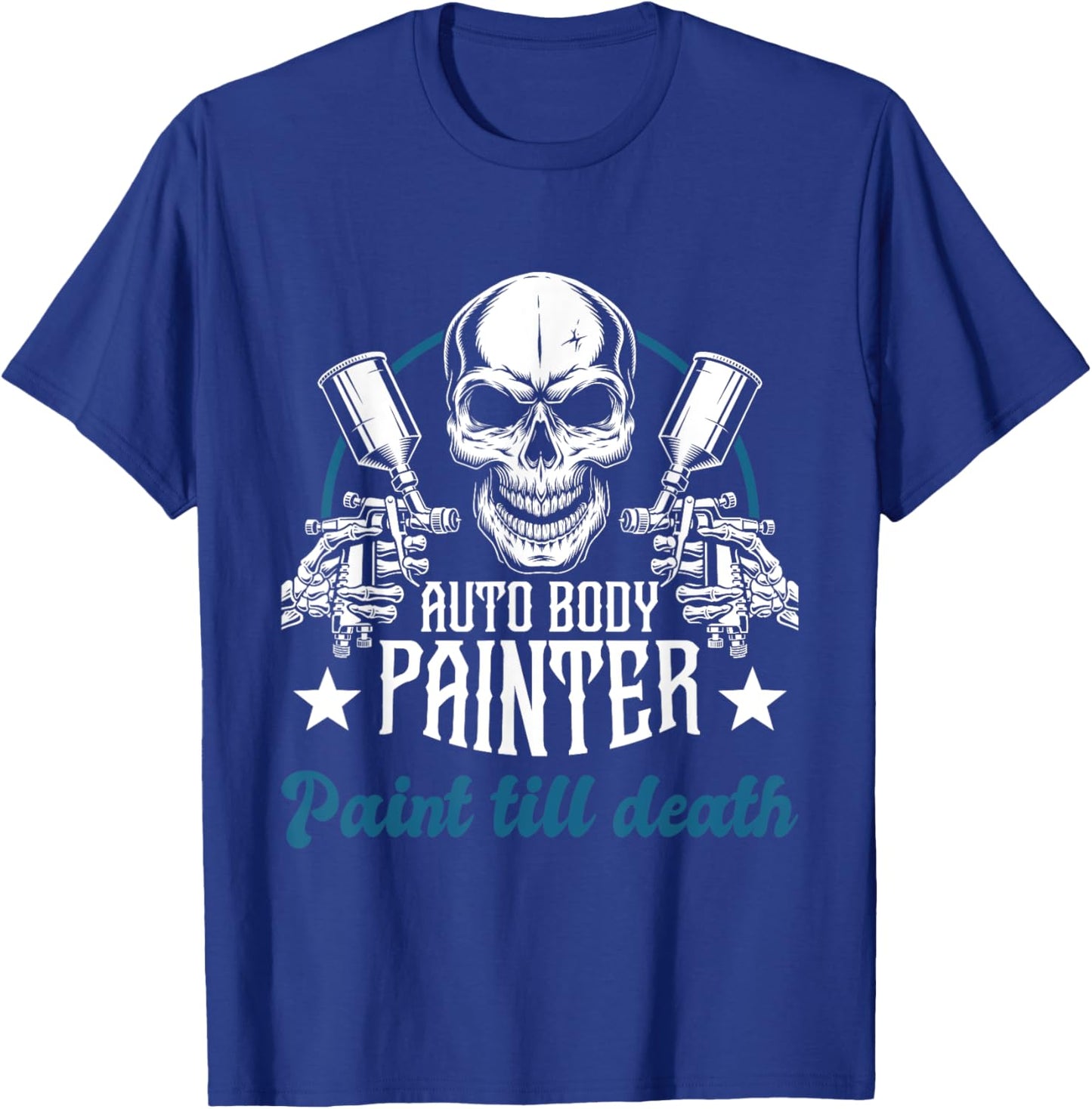 Auto Body Painter Paint Till Death Car Painter Car Detailer T-Shirt - T-Shirt | Royal