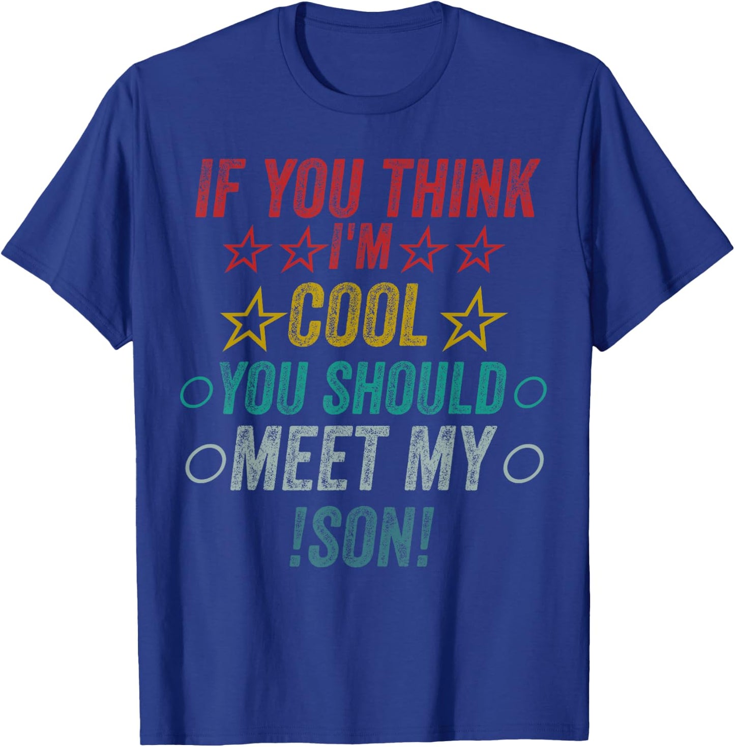 If You Think I'm Cool Should Meet My Son T-Shirt - T-Shirt | Royal