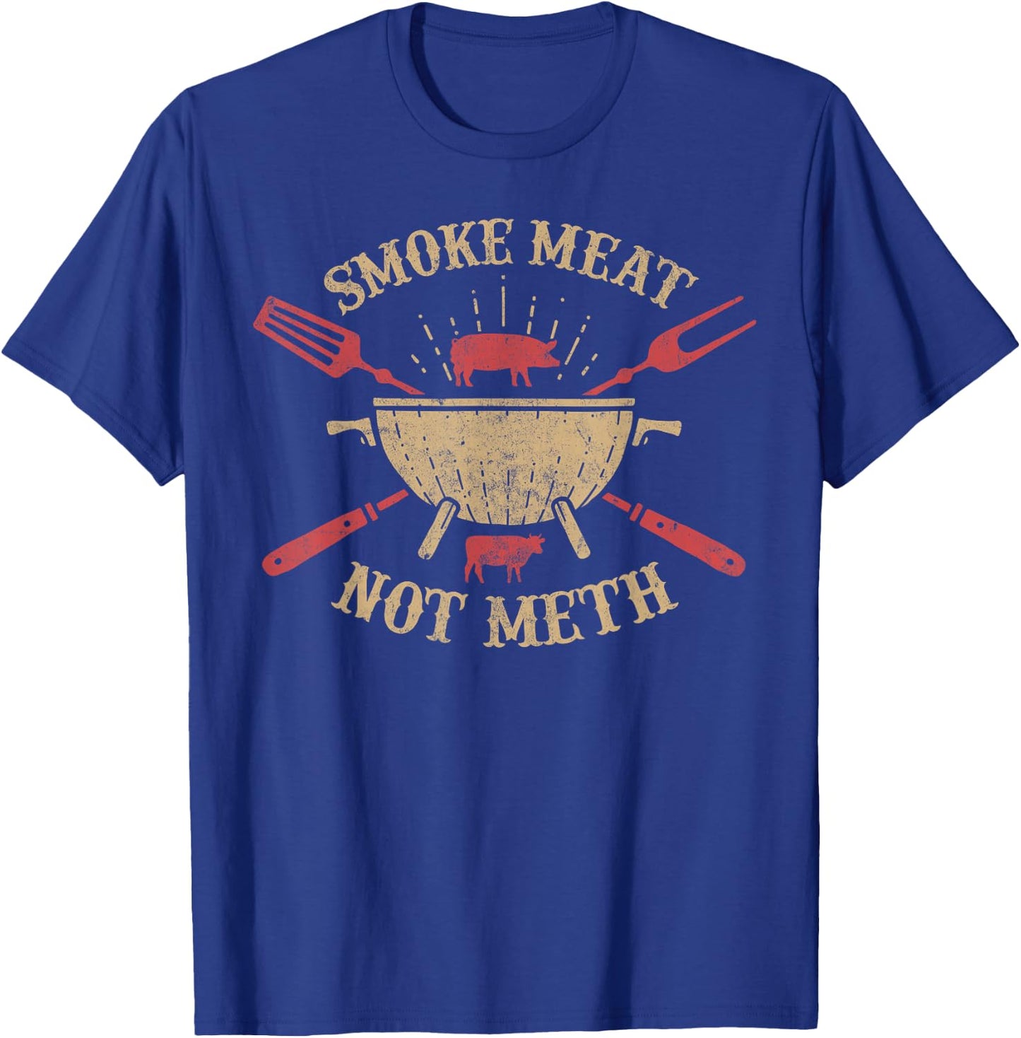 Smoke Meat Not Meth Funny Barbecue BBQ Gifts Grilling Men T-Shirt - T-Shirt | Royal