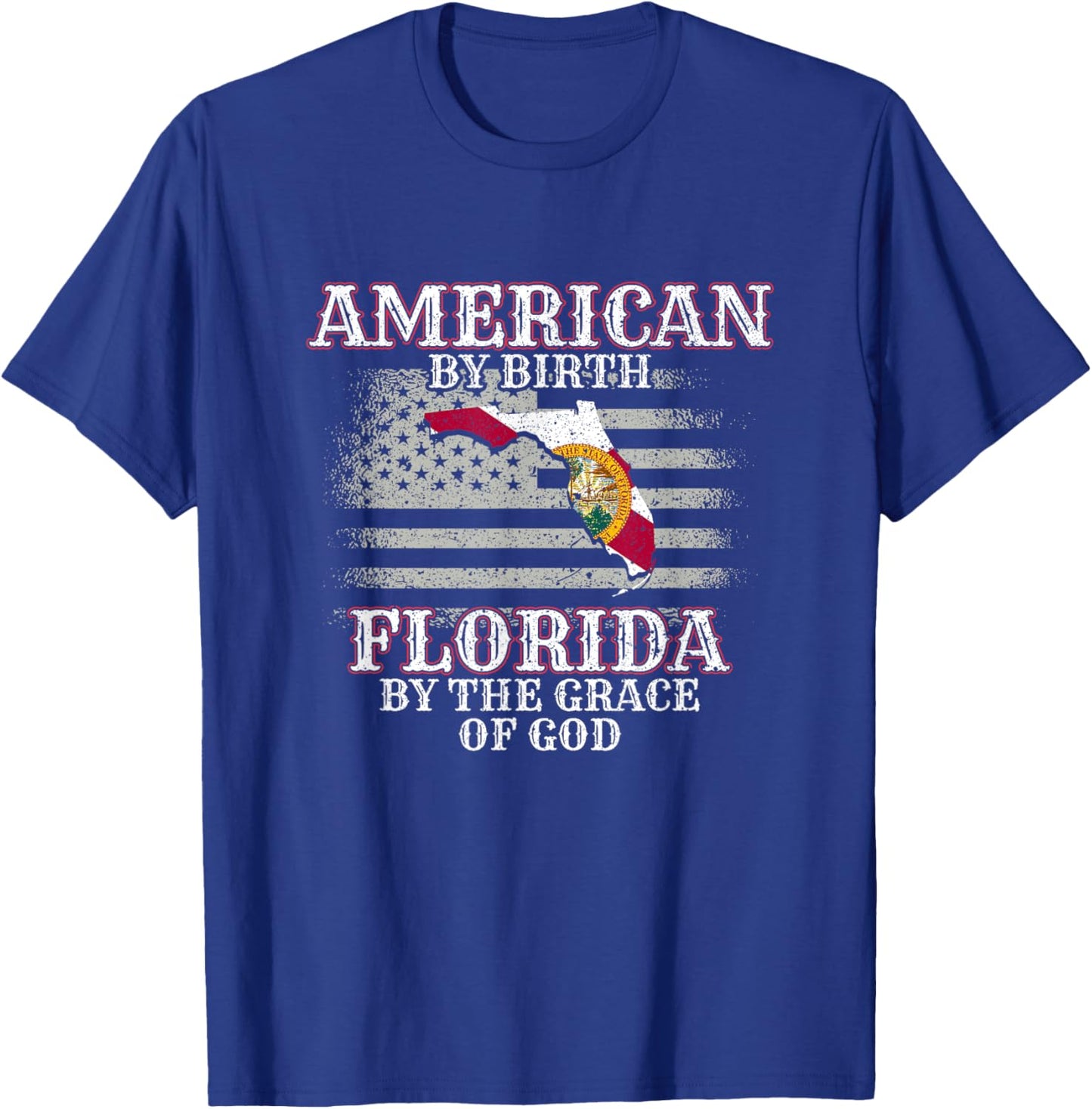American By Birth Floridian By The Grace Of God FL Florida T-Shirt - T-Shirt | Royal