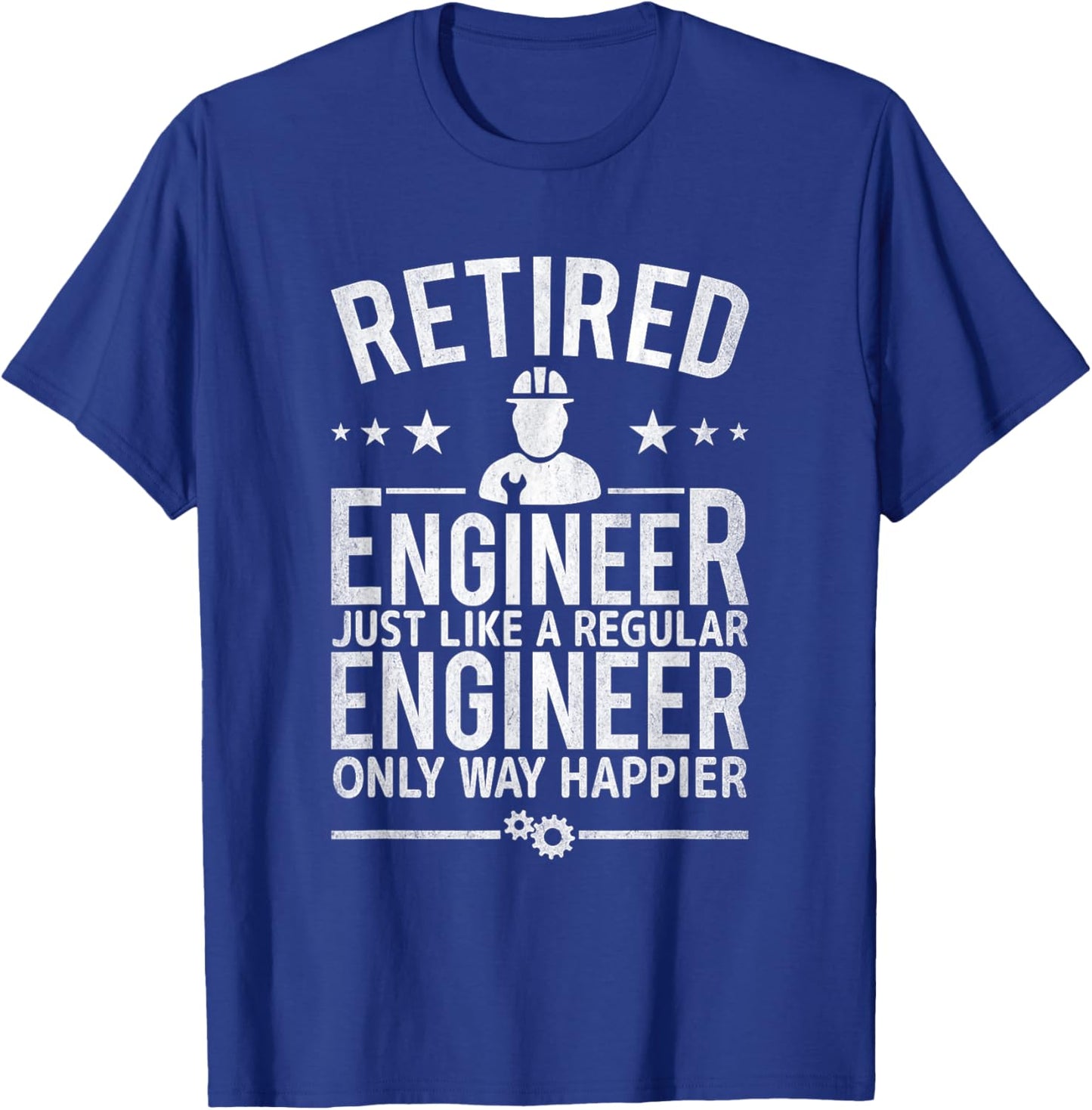 Retired Engineer Just Like Regular Only Happier T-Shirt - T-Shirt | Royal