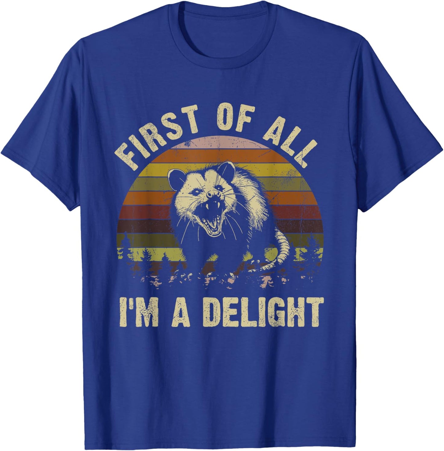 First Of All I'm A Delight Sarcastic Angry Opossum T-Shirt - T-Shirt | Royal