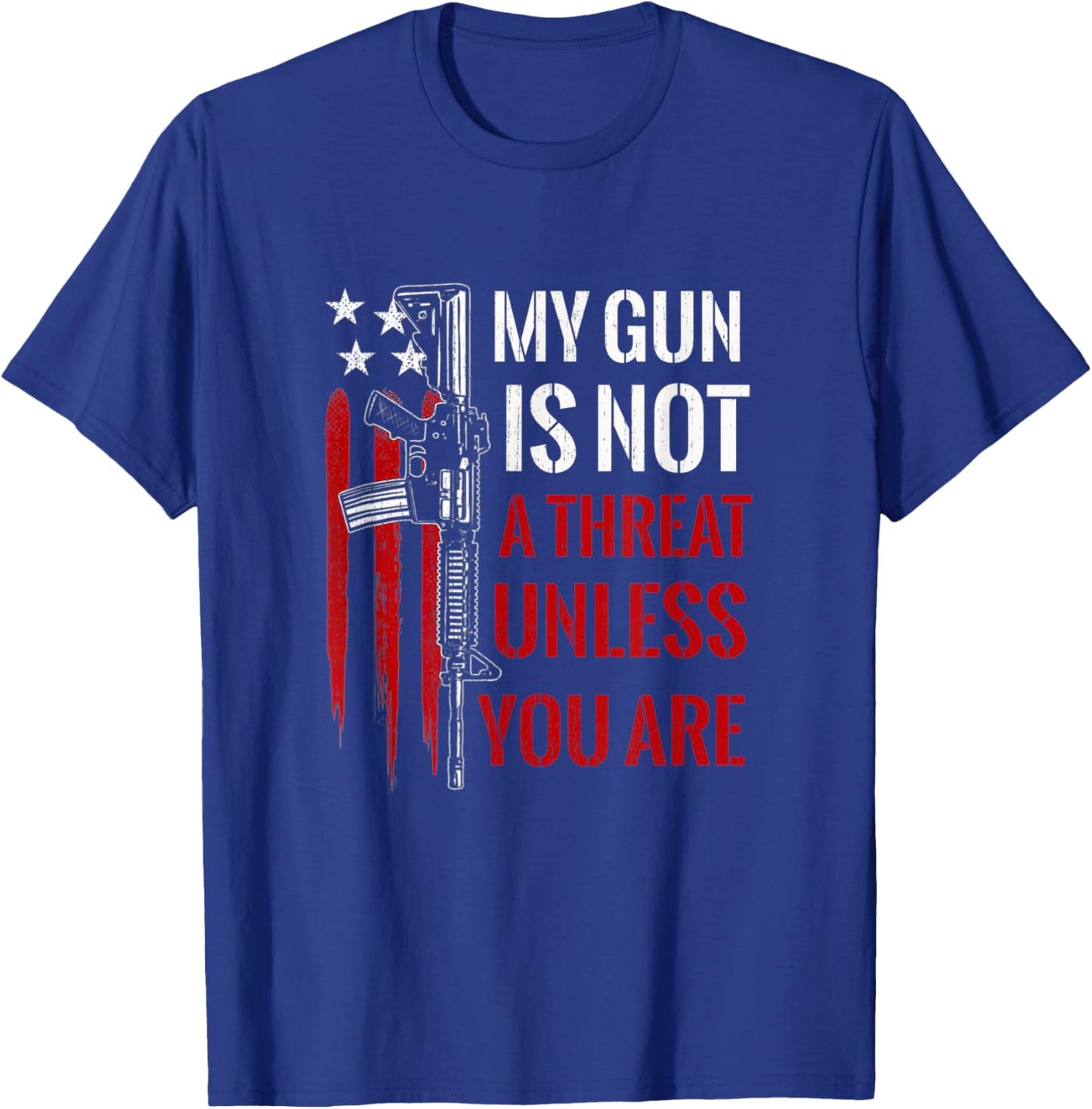 My Gun Is Not A Threat Unless You Are American Flag T-Shirt - T-Shirt | Royal