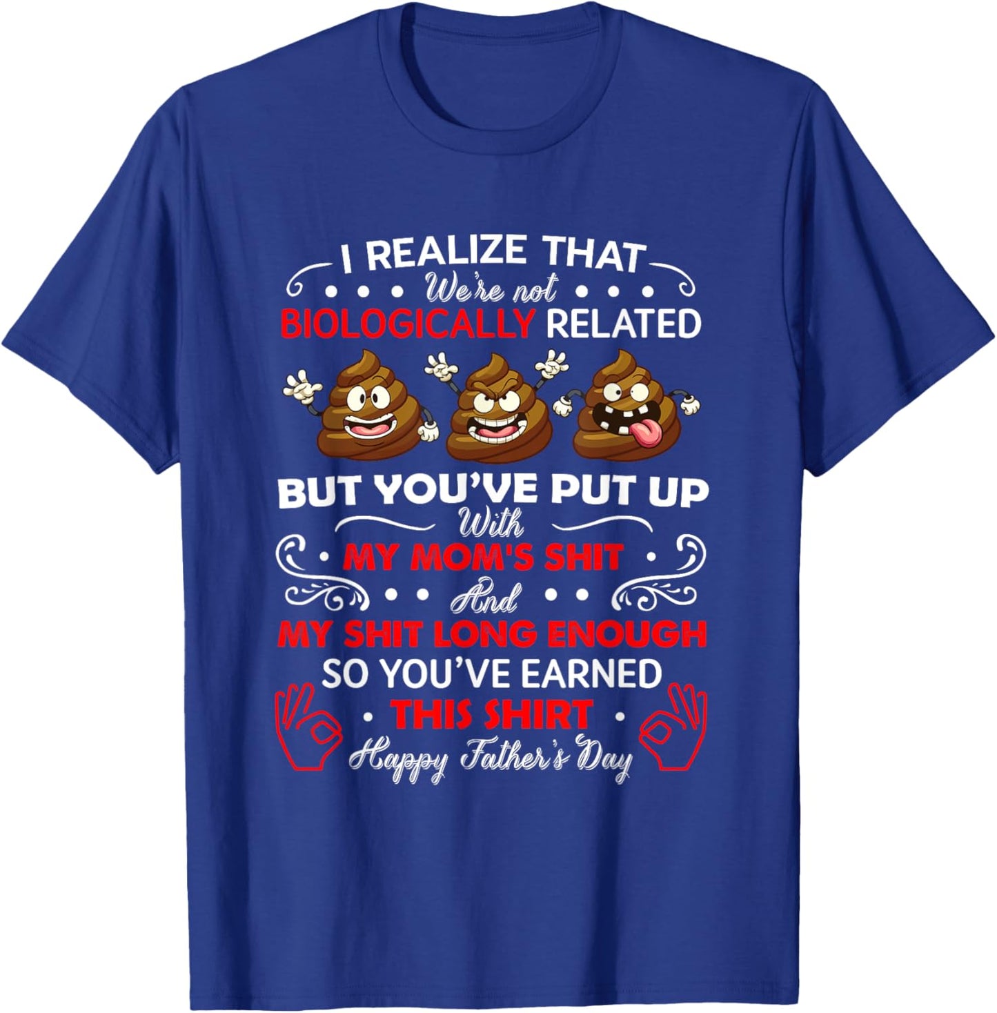 I Realize That We're Not Biologically Related, Funny Stepdad T-Shirt - T-Shirt | Royal