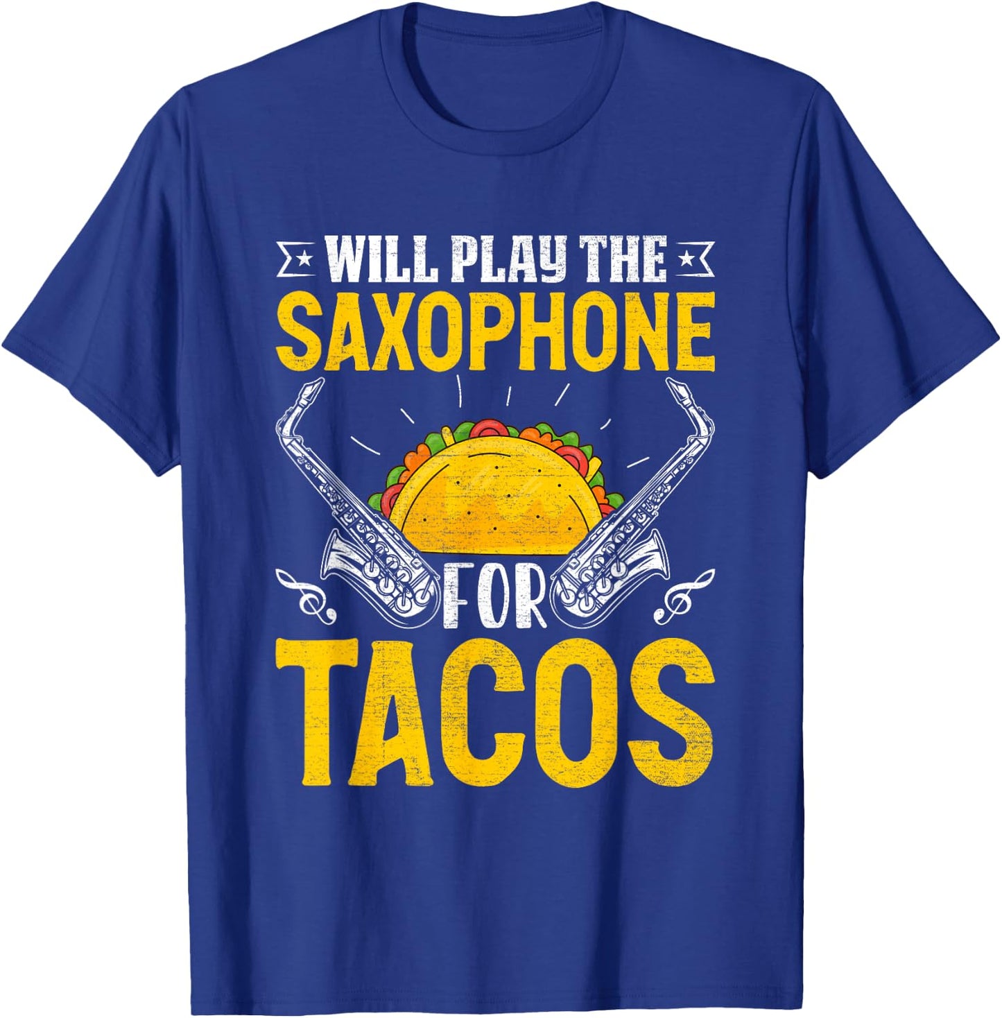 Funny Baritone Saxophone Will Play Saxophone for Tacos T-Shirt - T-Shirt | Royal