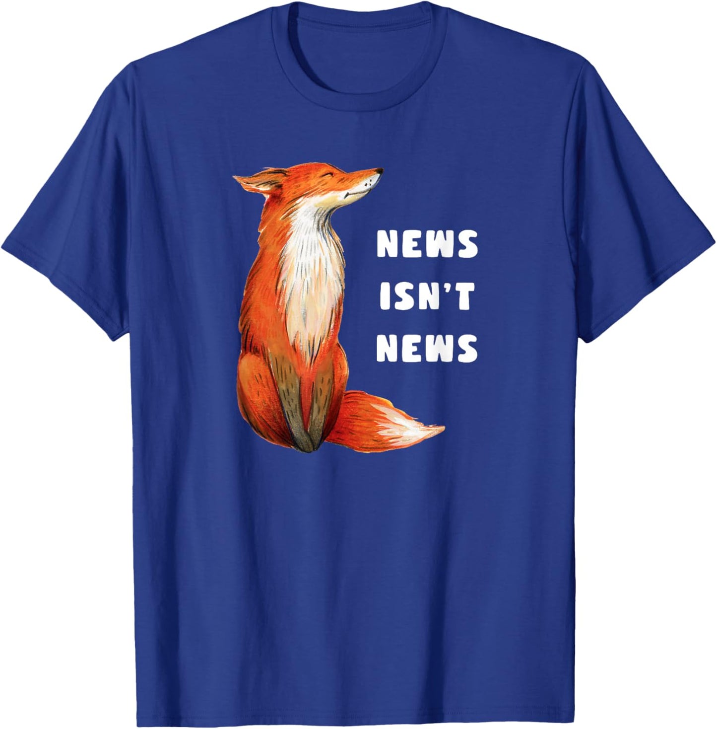 Fox Isn't News Fakest News Faux News Isn't News Anti Trump T-Shirt - T-Shirt | Royal