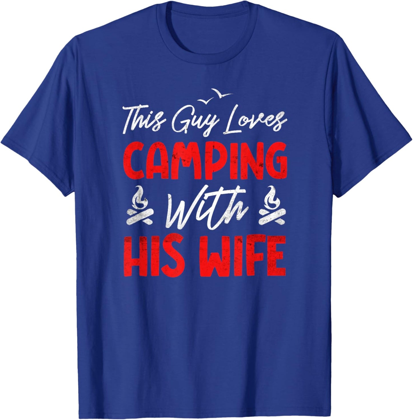 This Guy Loves Camping With His Wife | Camper Funny Camping T-Shirt - T-Shirt | Royal