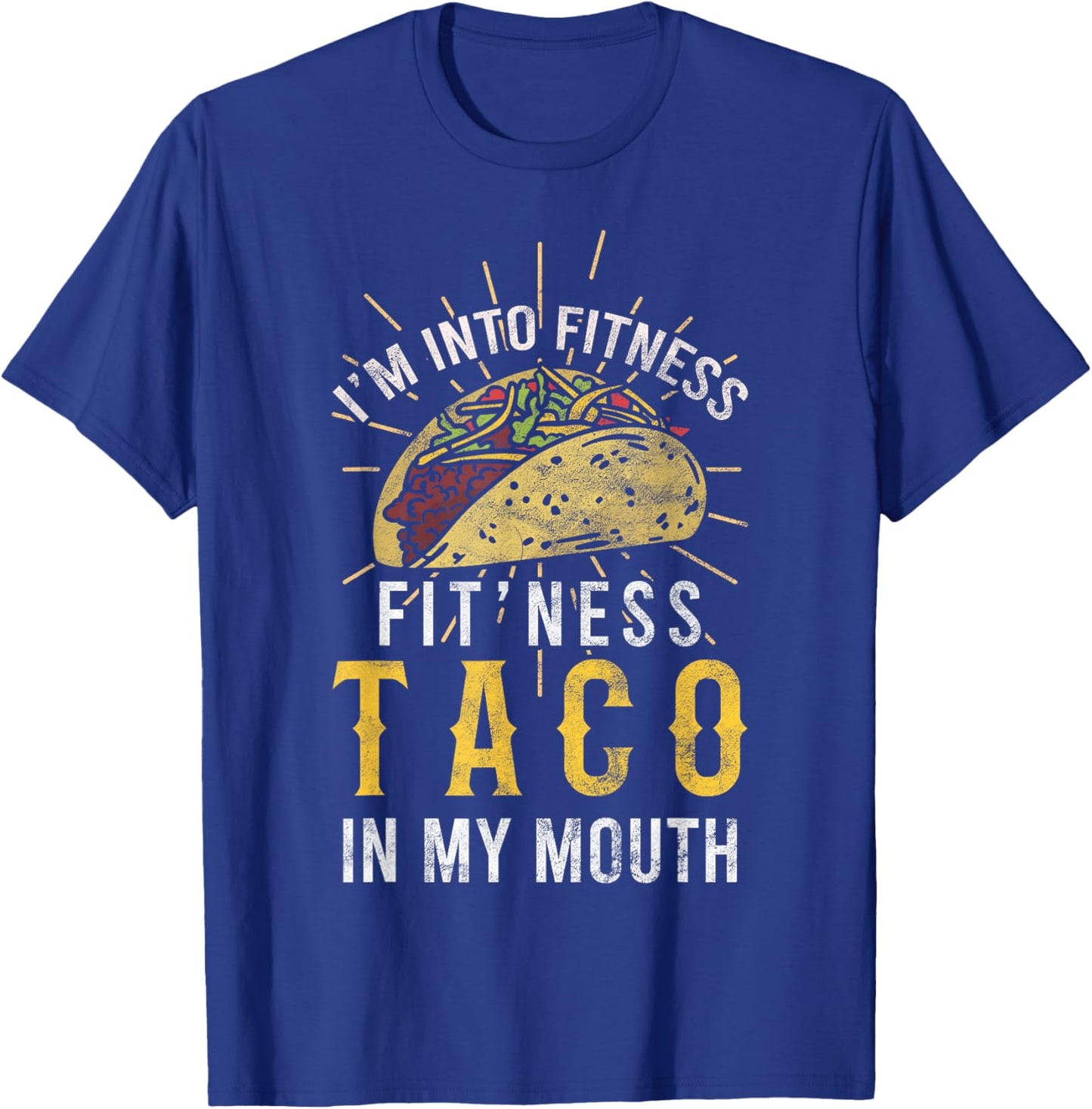 I'm Into Fitness Taco in My Mouth Taco Lover T-Shirt - T-Shirt | Royal