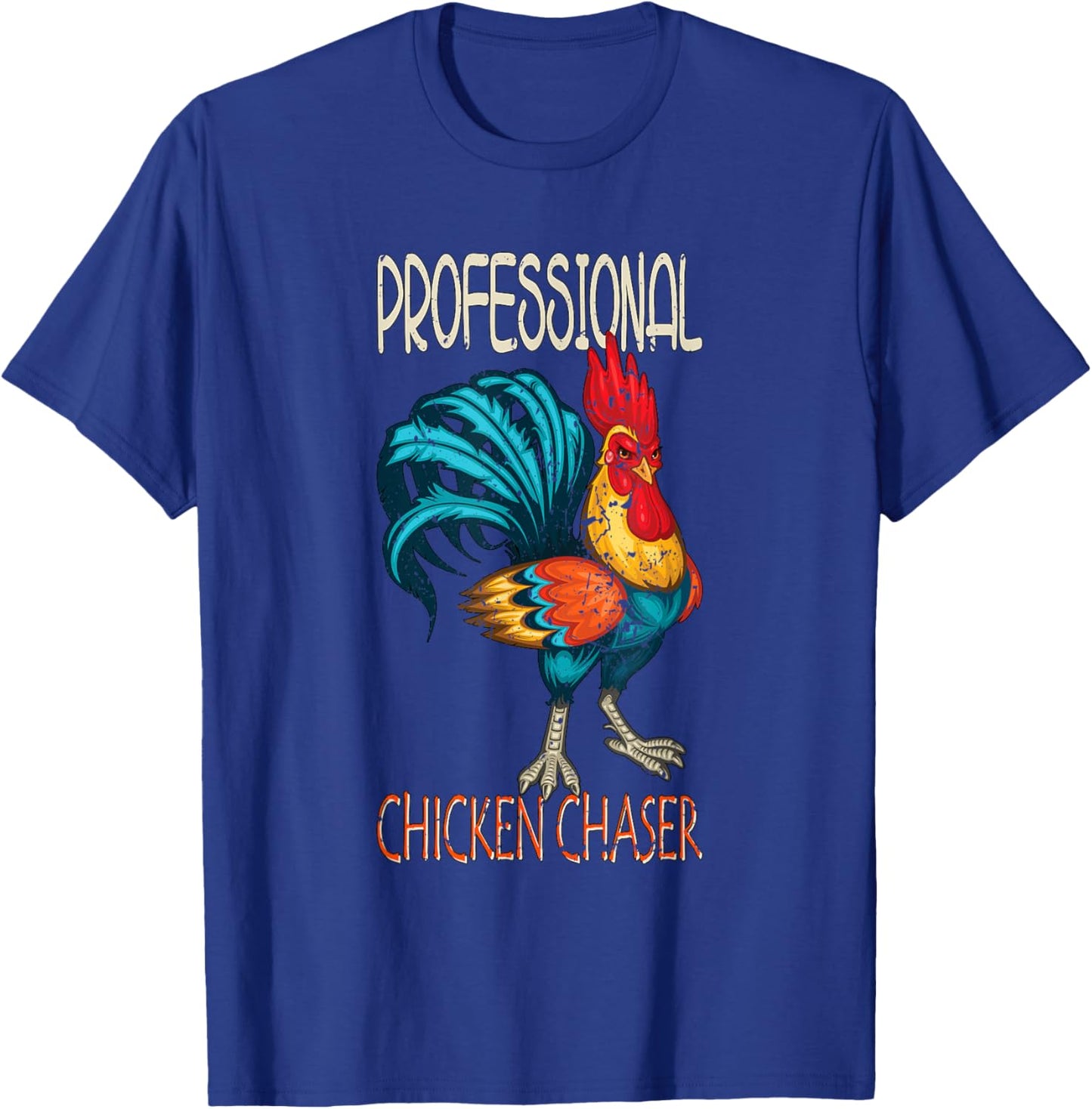 Chicken Farmer Professional Chicken Chaser T-Shirt - T-Shirt | Royal