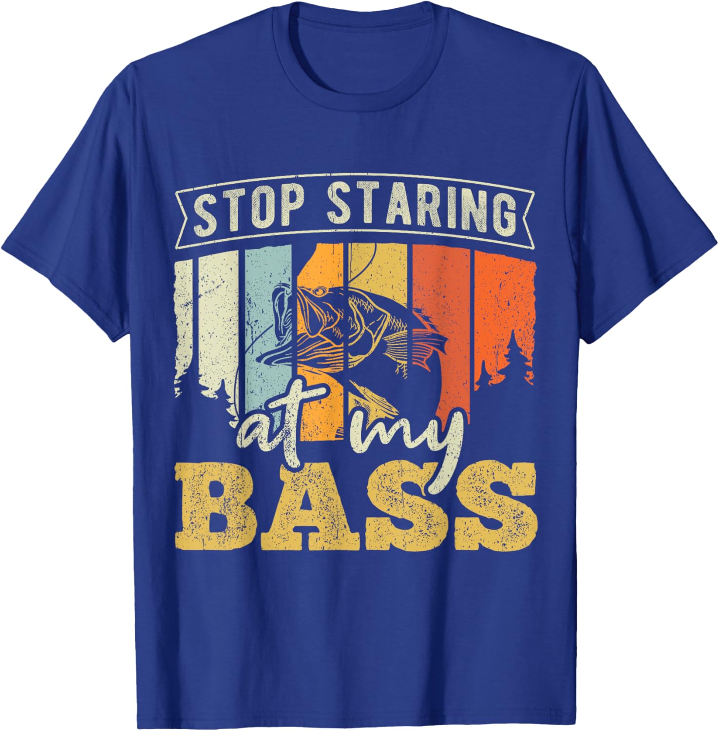 Stop staring at my Bass - Fishing T-Shirt - T-Shirt | Royal