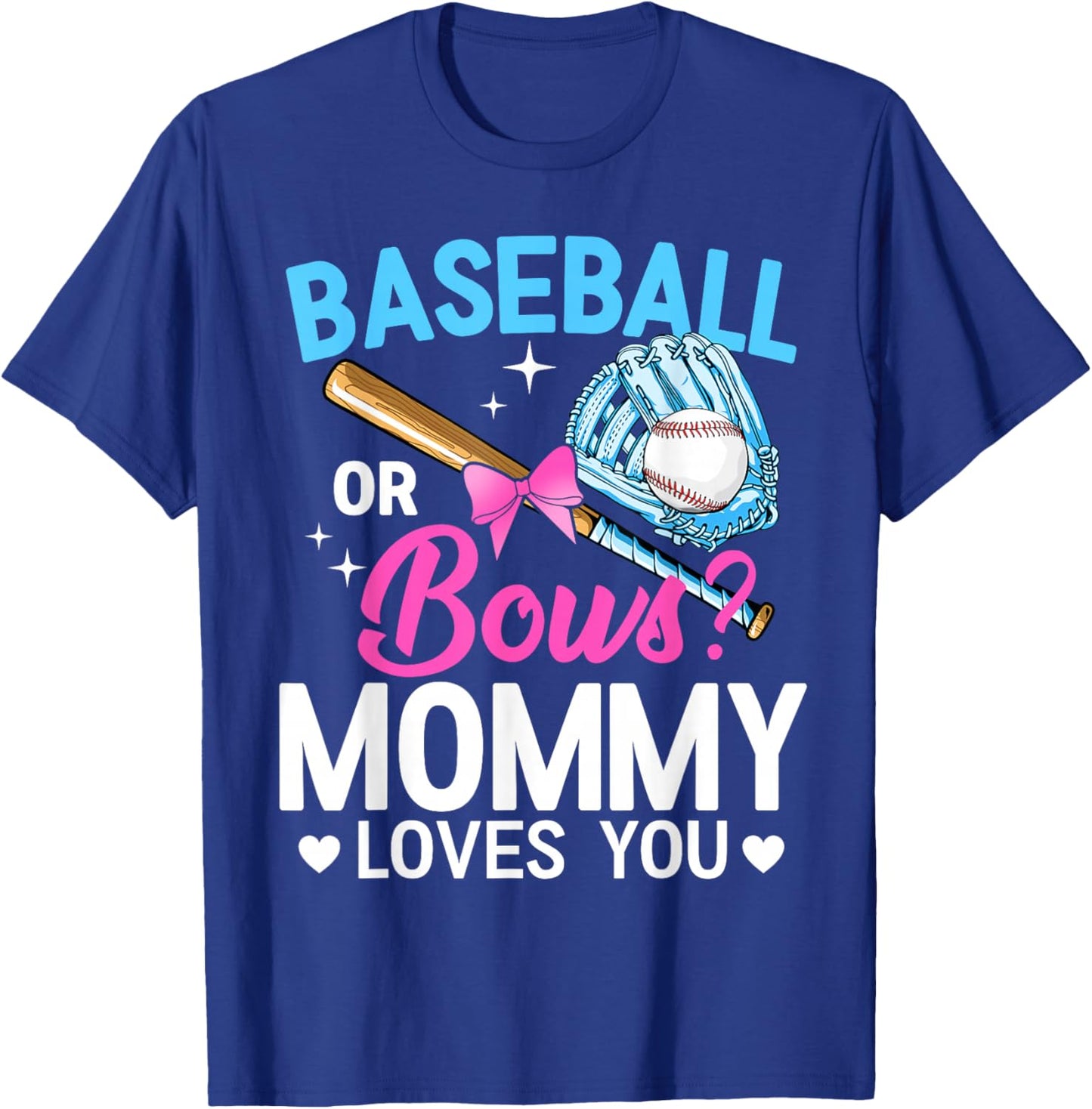 Baseball Or Bows Mommy Loves You Gender Reveal T-Shirt - T-Shirt | Royal