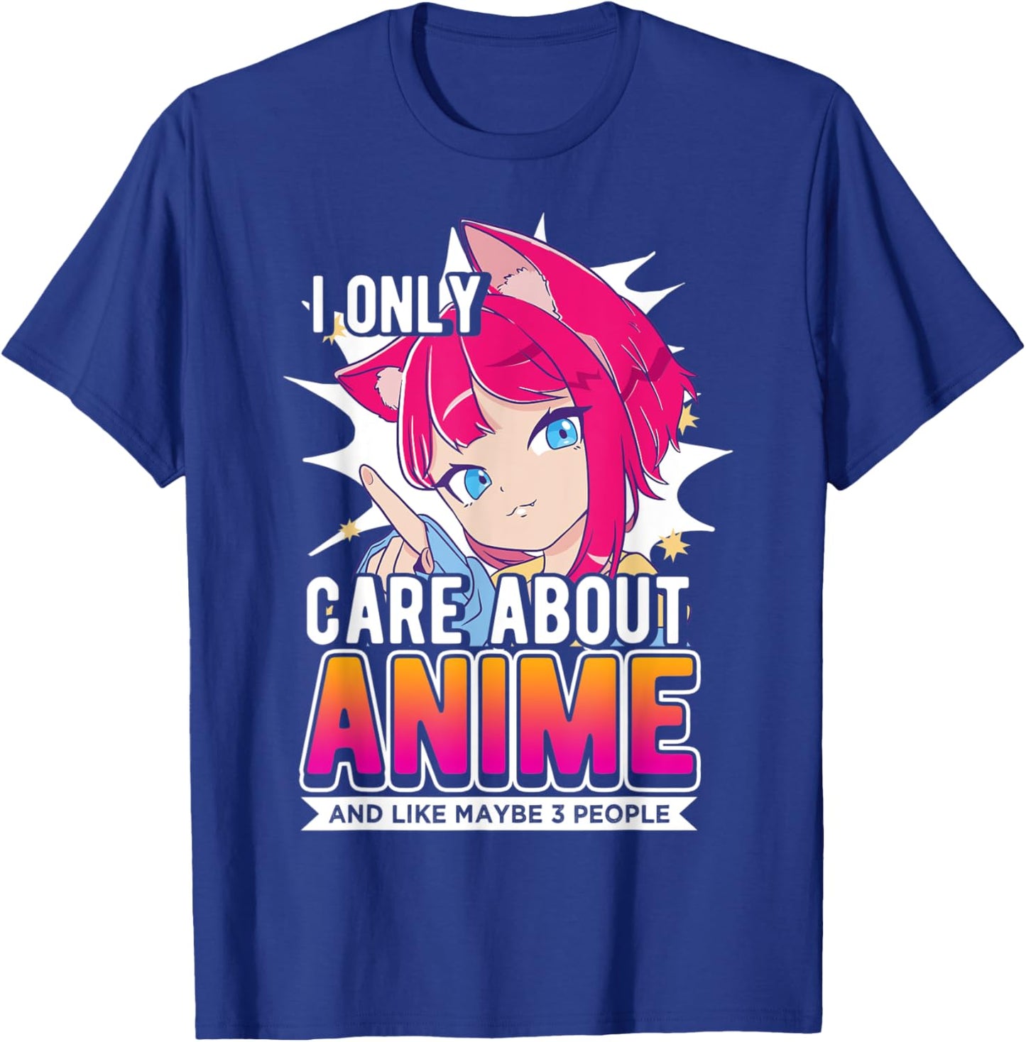 I Only Care About Anime And Like Maybe 3 People, Anime Lover T-Shirt - T-Shirt | Royal