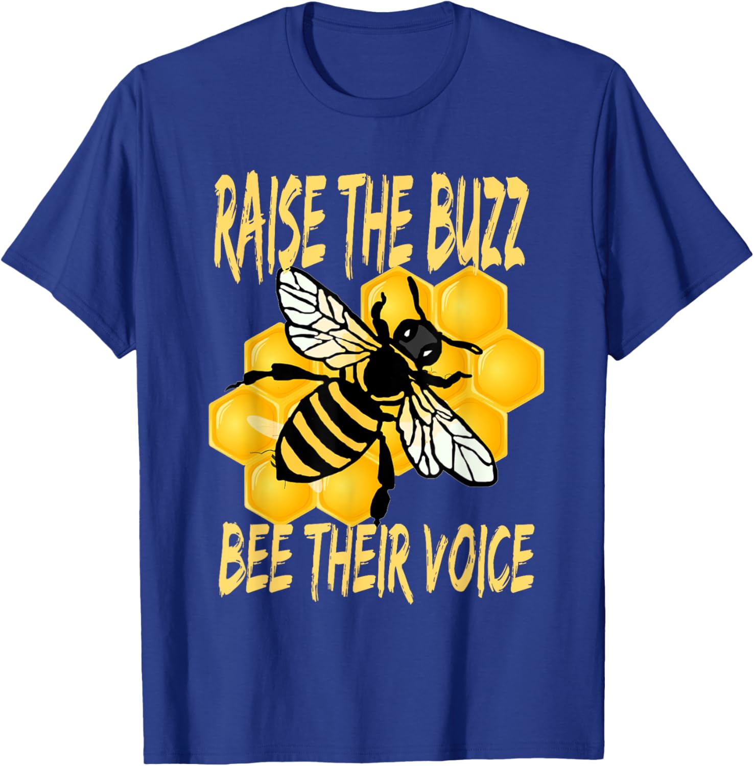 Bees Are In Trouble Bee Their Voice Raise The Buzz Bee Heard T-Shirt - T-Shirt | Royal