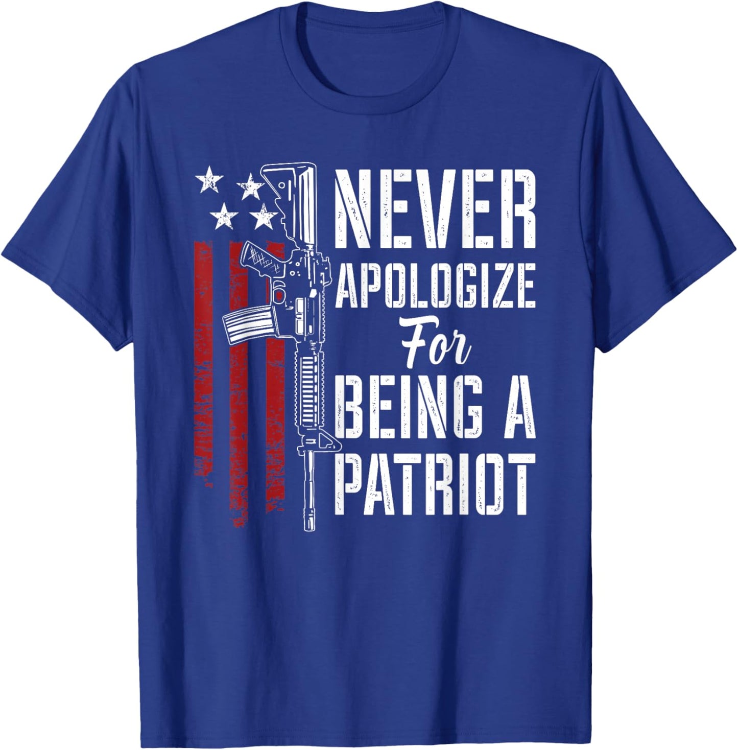 Never Apologize For Being a Patriot - Patriotic Pro Gun USA T-Shirt - T-Shirt | Royal