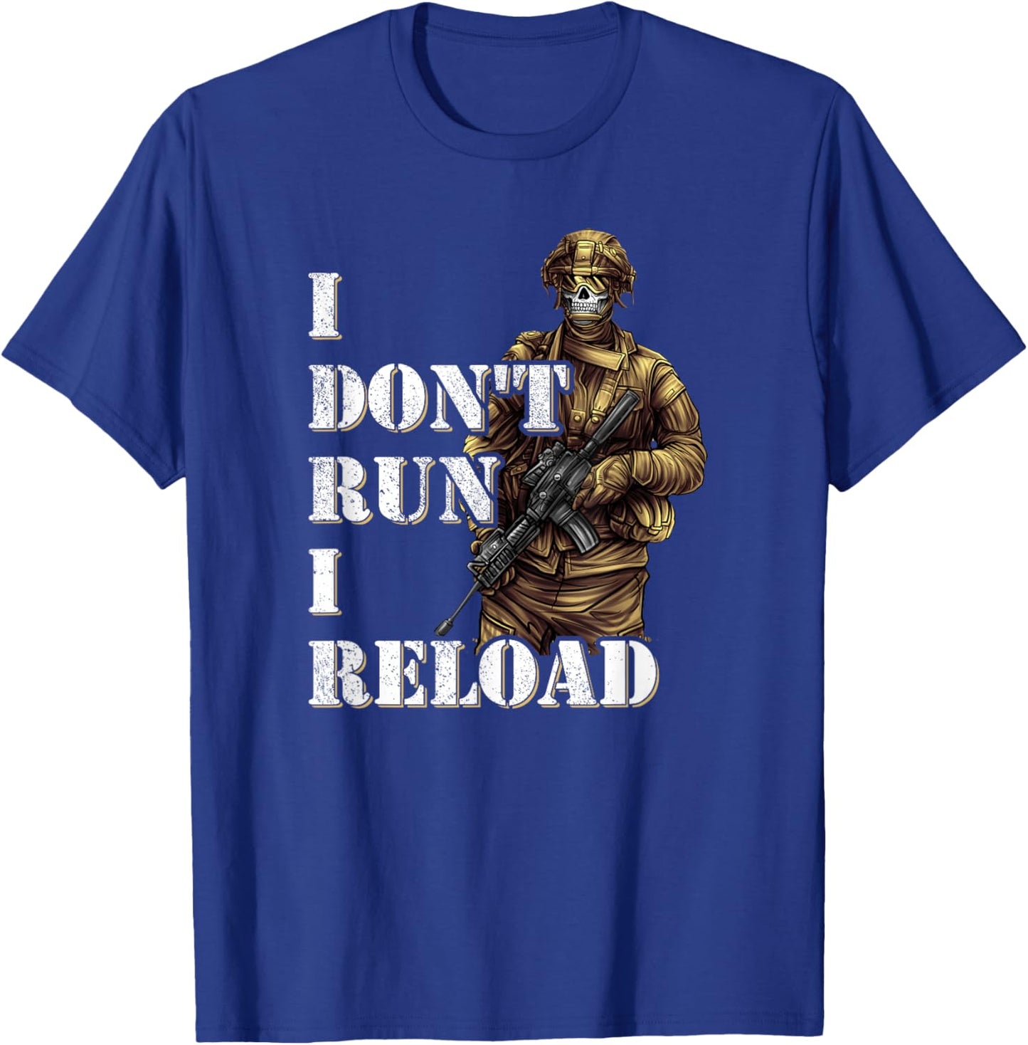 I Don't Run I Reload - Army Soldier Special Forces T-Shirt - T-Shirt | Royal