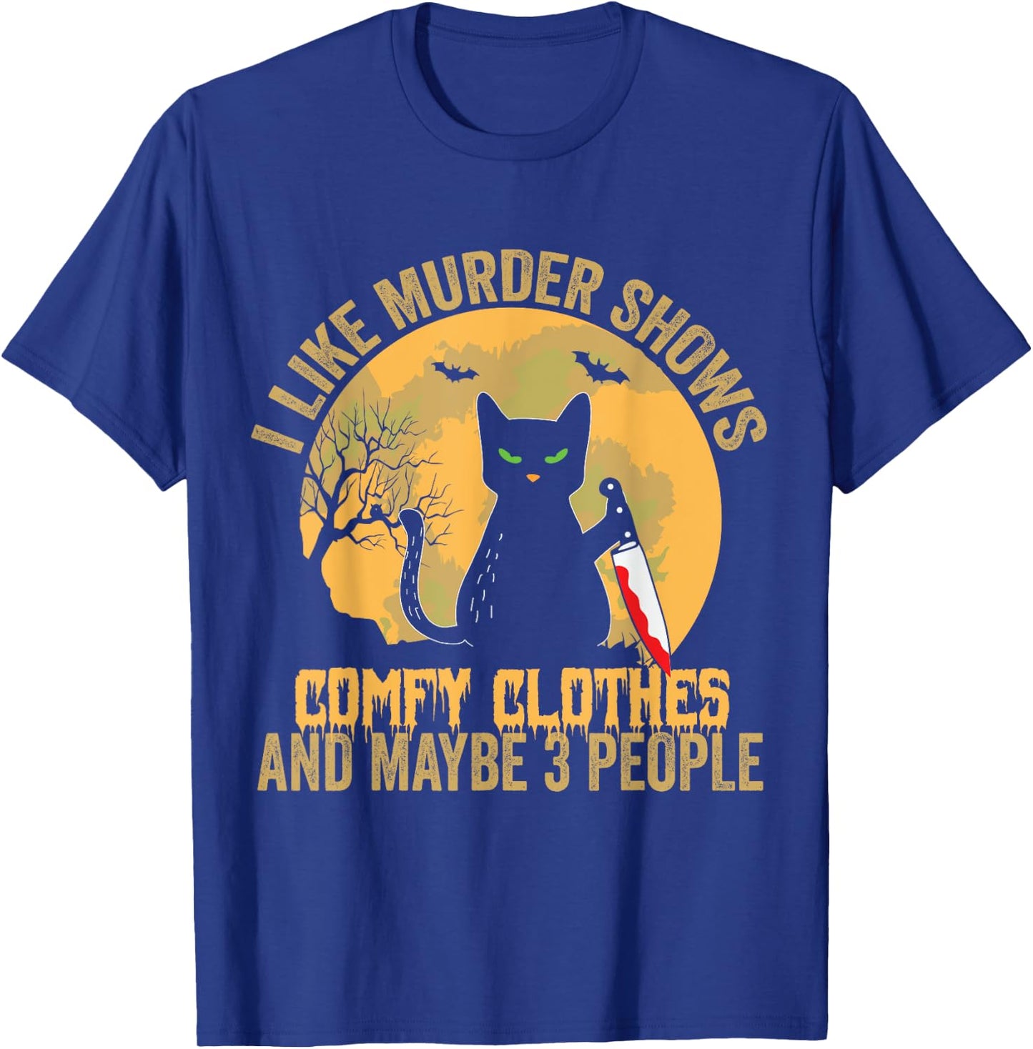I Like Murder Shows Comfy Clothes And Maybe 3 People Cat Women T-Shirt - T-Shirt | Royal