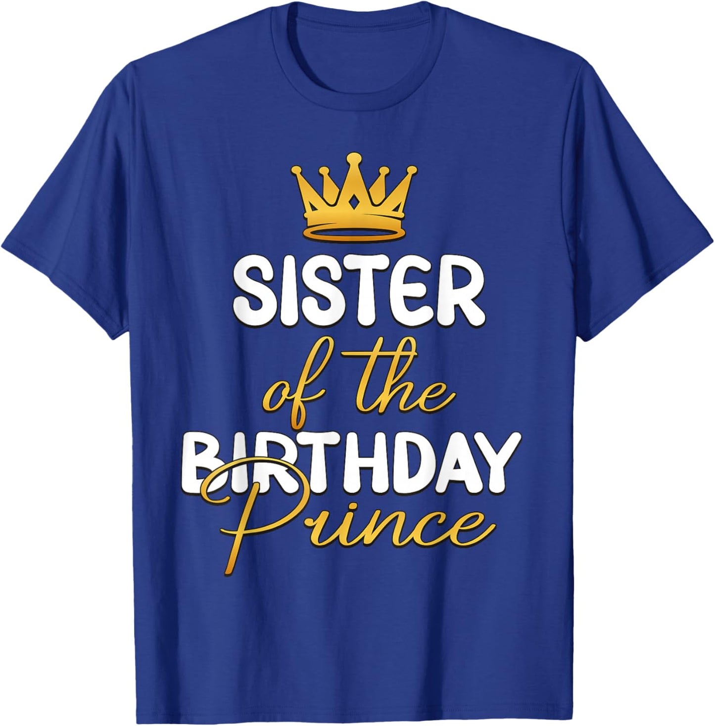 Sister Of The Birthday Prince Boy Bday Party Idea T-Shirt - T-Shirt | Royal