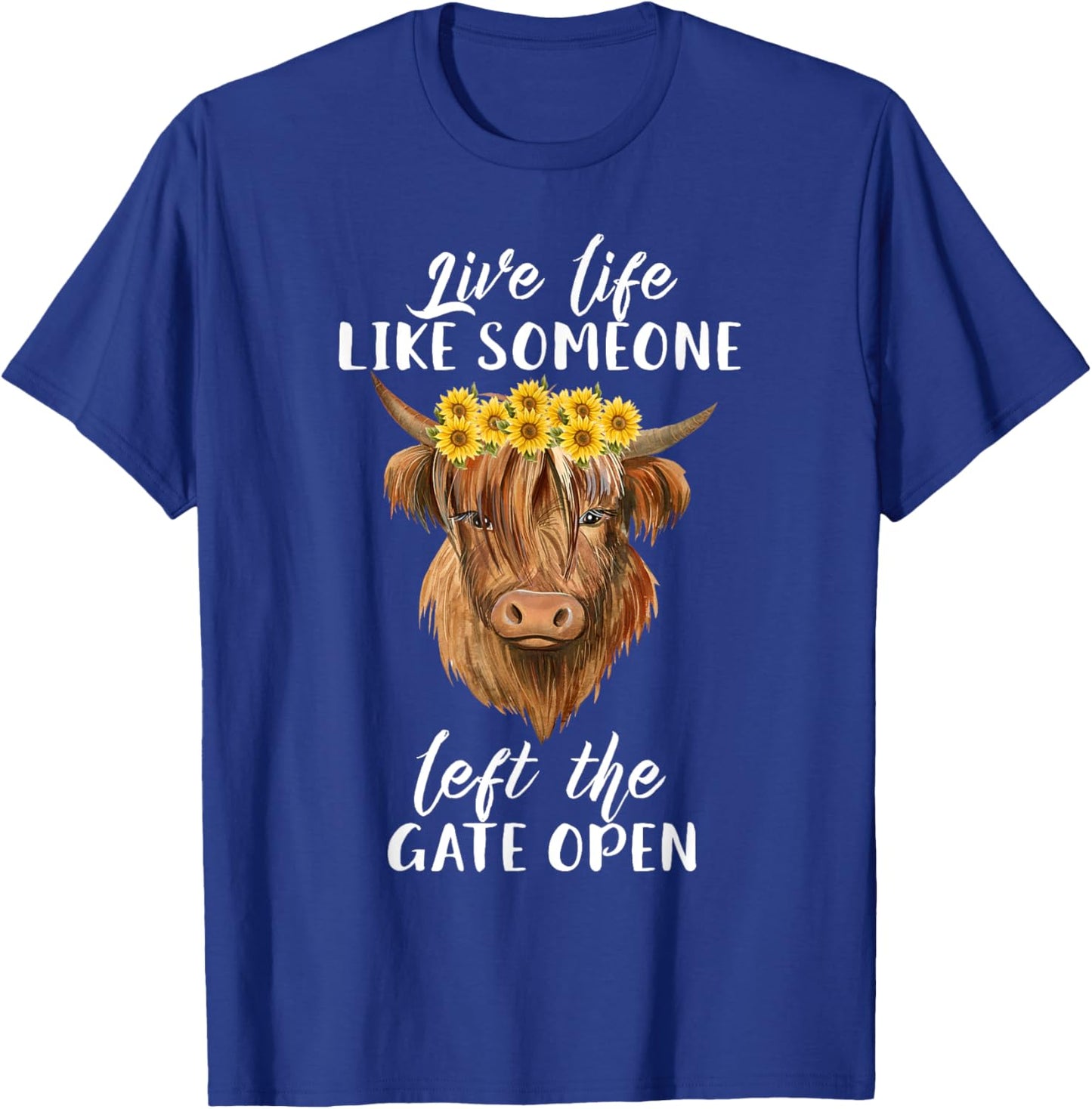 Live Life Like Someone Left The Gate Open Heifer Cow T-Shirt - T-Shirt | Royal